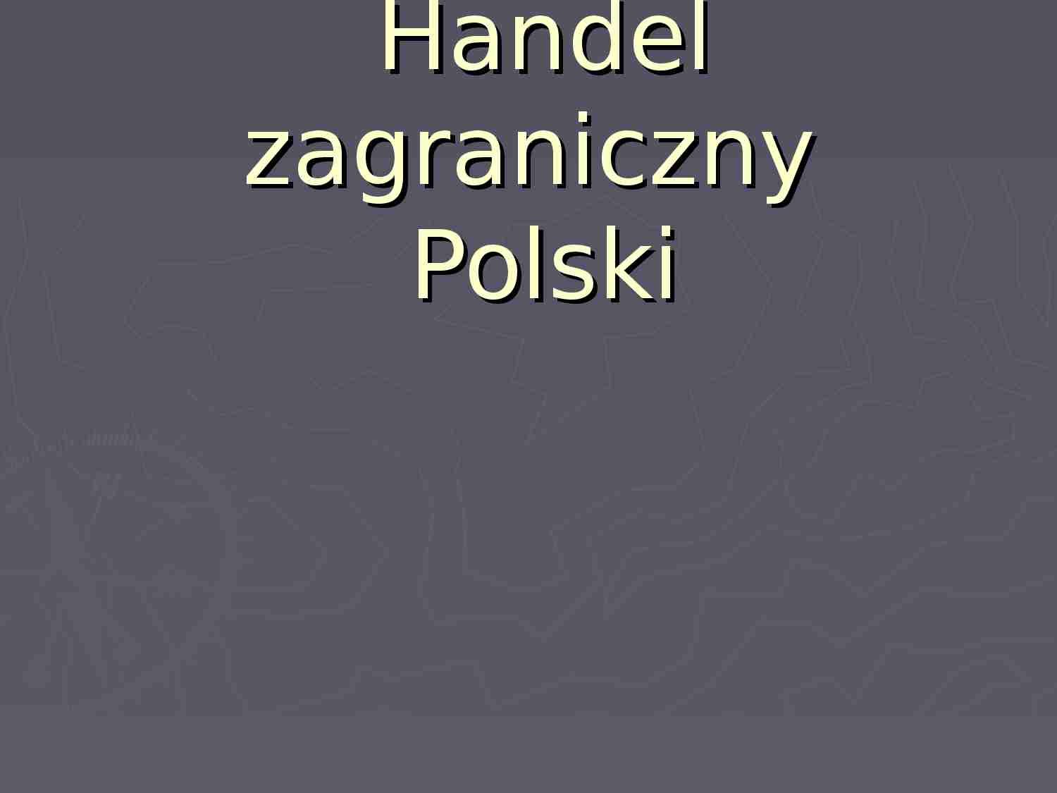 Handel zagraniczny -opracowanie 2 - strona 1