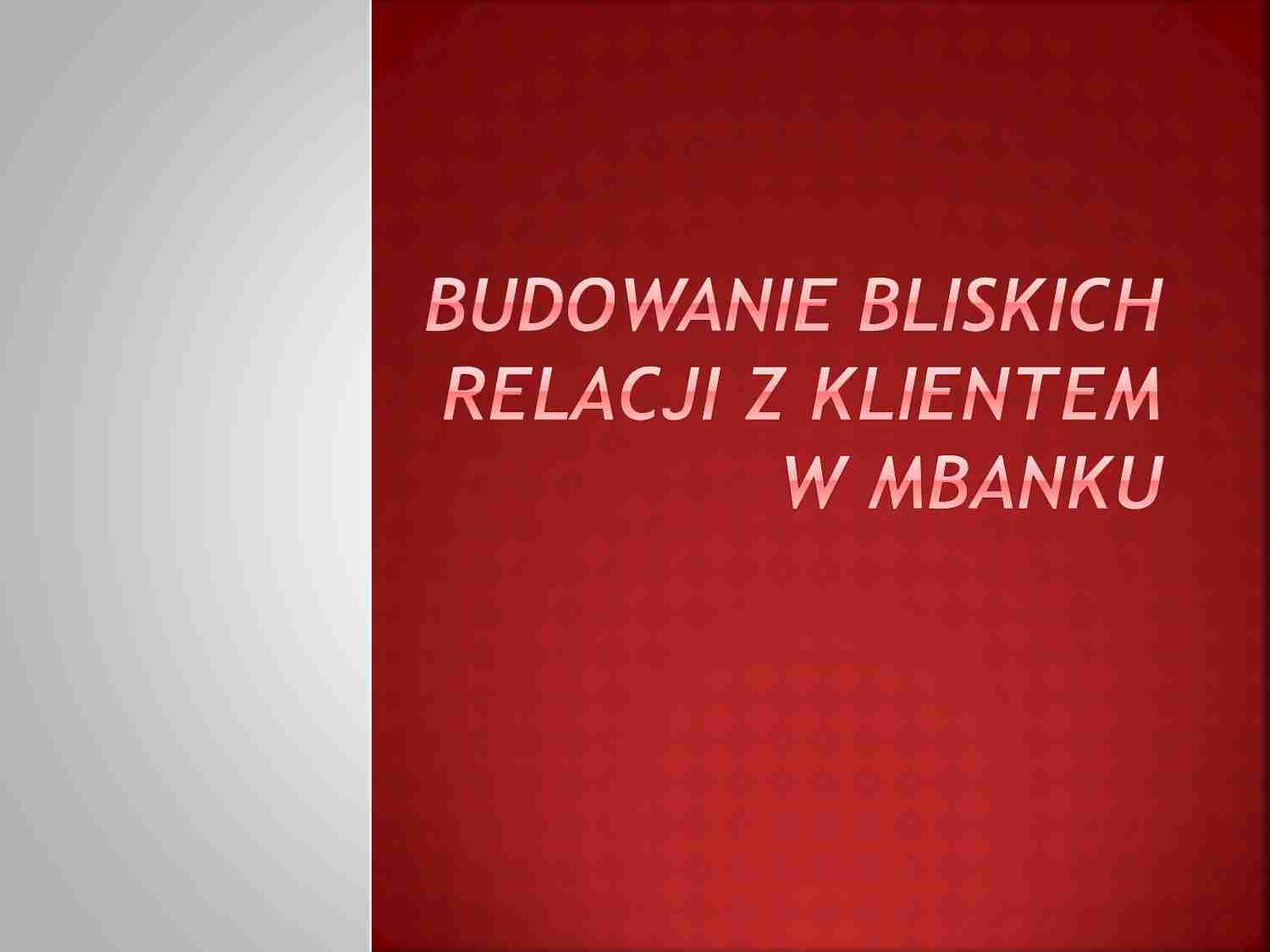 Budowanie bliskich relacji z klientem w MBANKu - strona 1