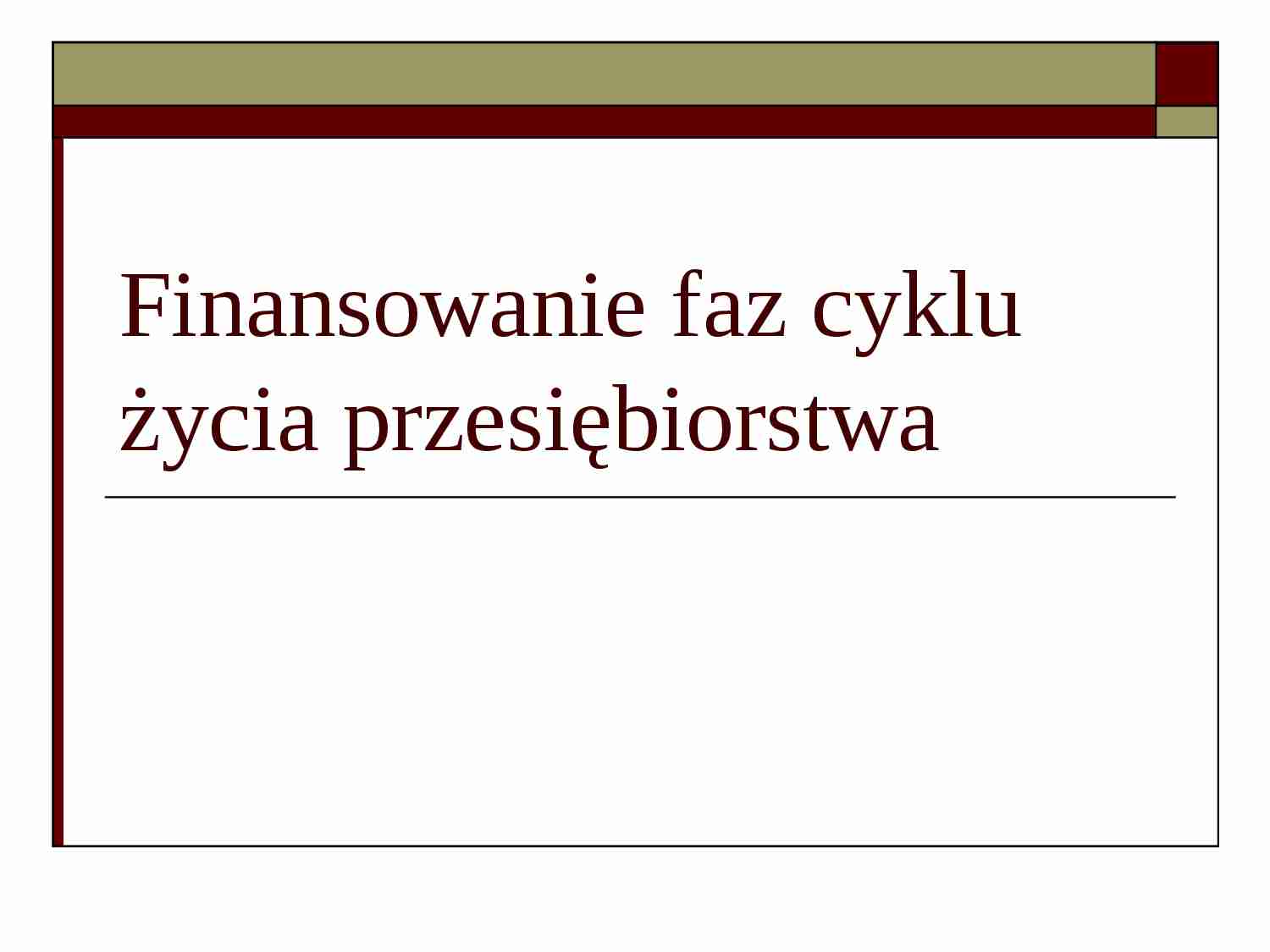 Finansowanie faz cyklu życia przedsiębiorstwa - strona 1