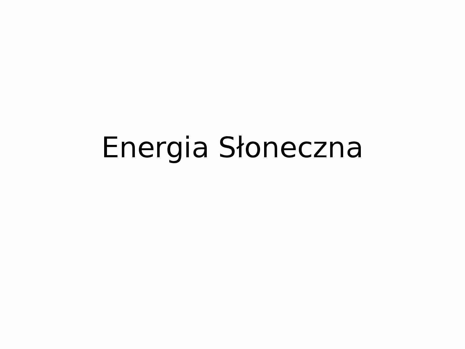 Energia słoneczna - ekologiczna forma pozyskiwania energii - strona 1