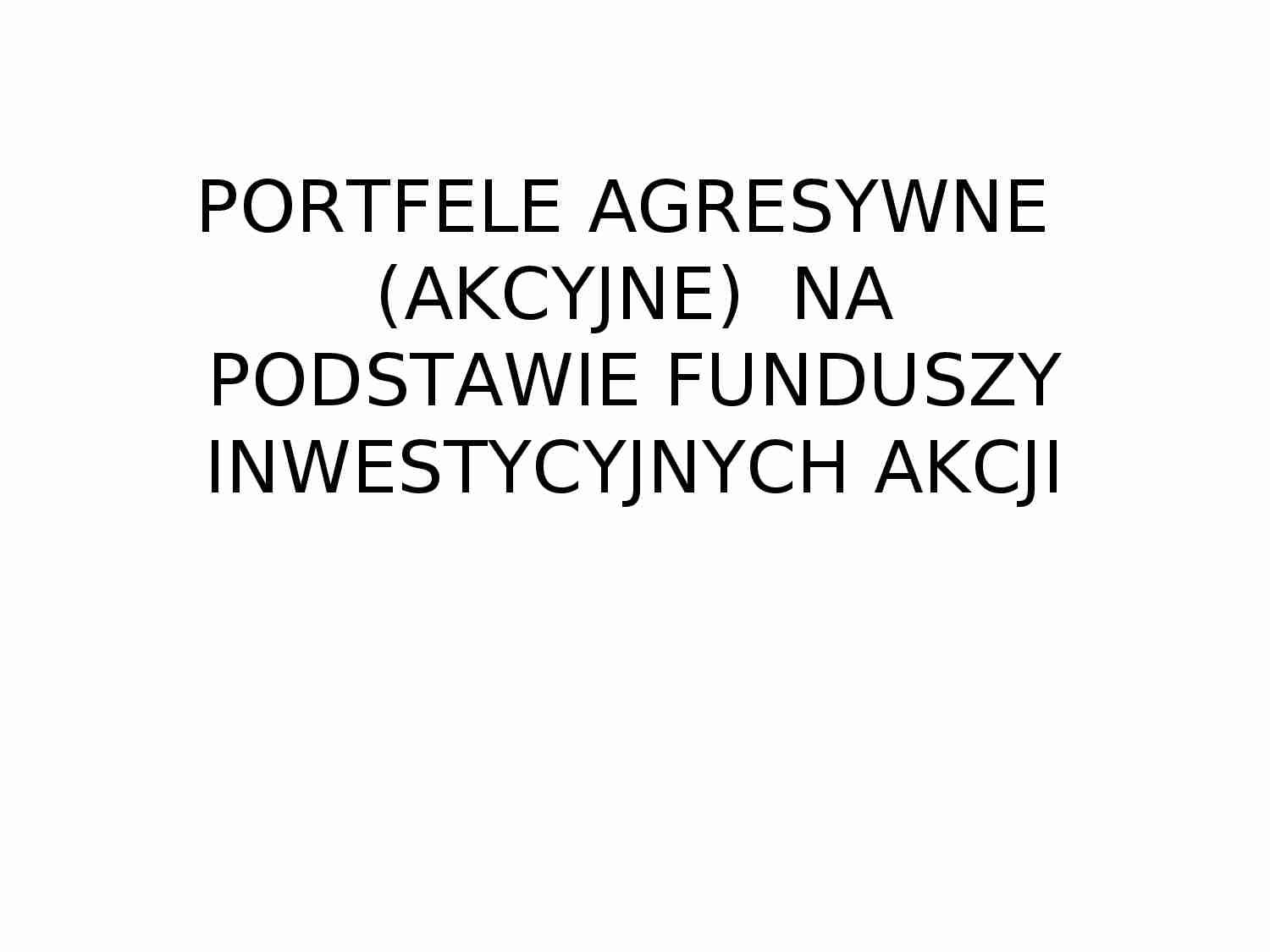 Portfele agresywne  (akcyjne)  na podstawie funduszy inwestycyjnych akcji - Papier wartościowy - strona 1