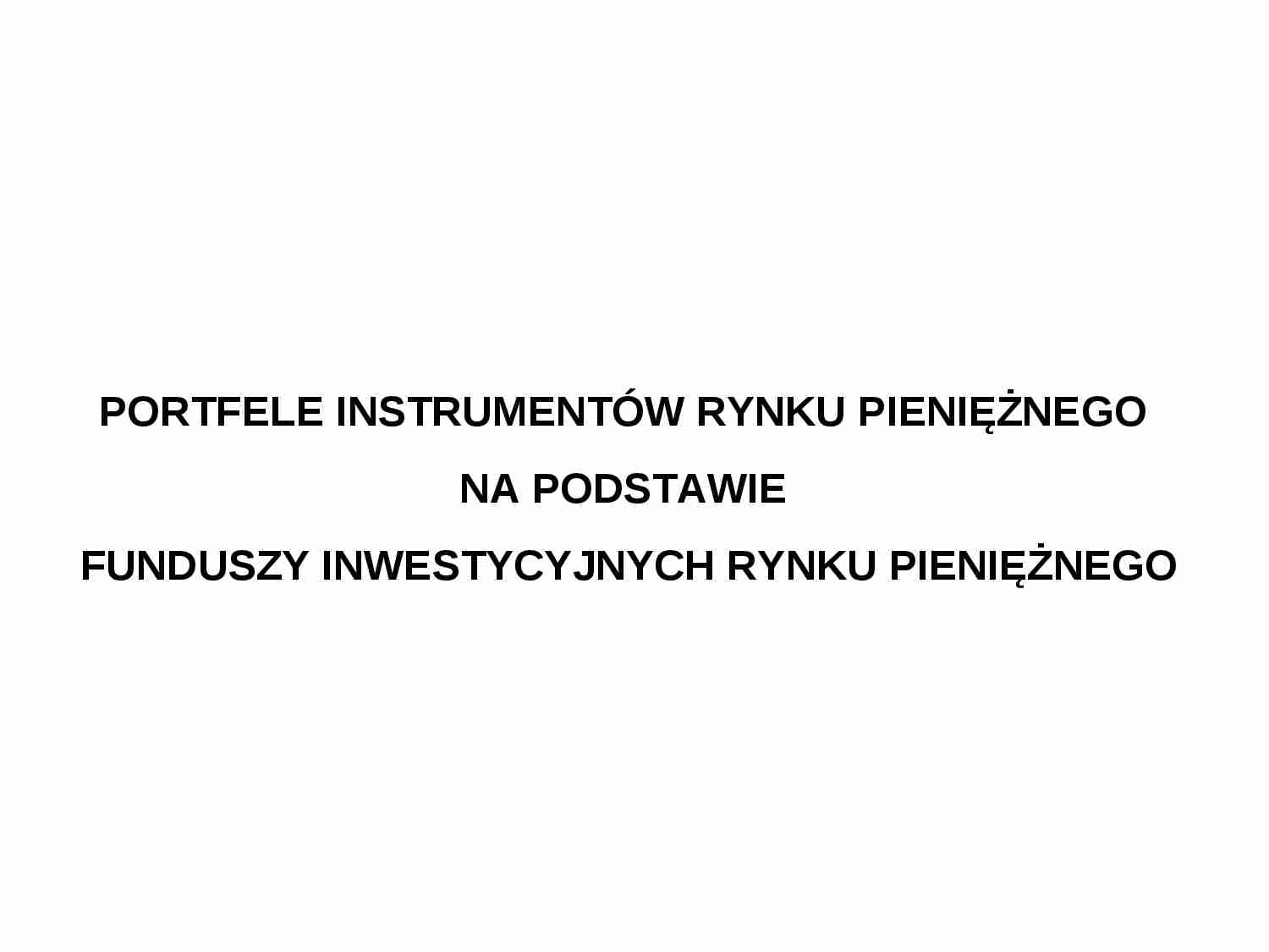 Portfele instrumentów rynku pieniężnego na podstawie funduszy inwestycyjnych rynku pieniężnego - Podmiot gospodarczy - strona 1