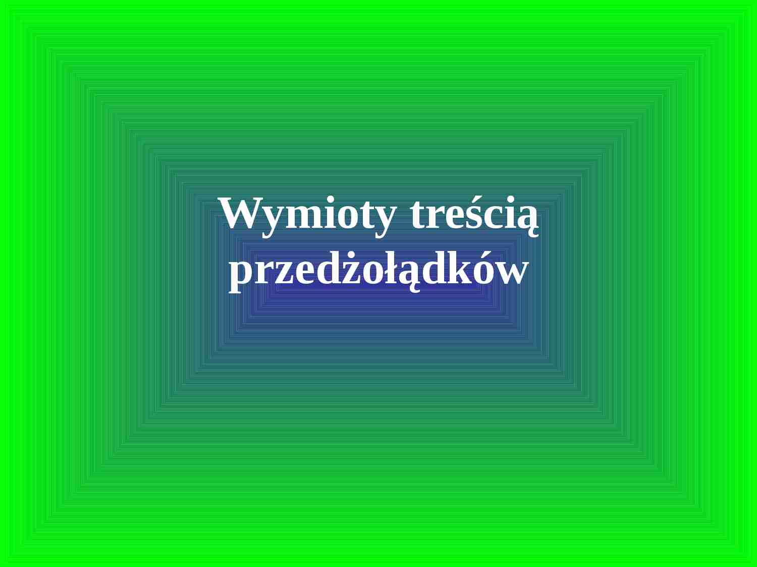 Wymioty treścią przedżołądków - strona 1