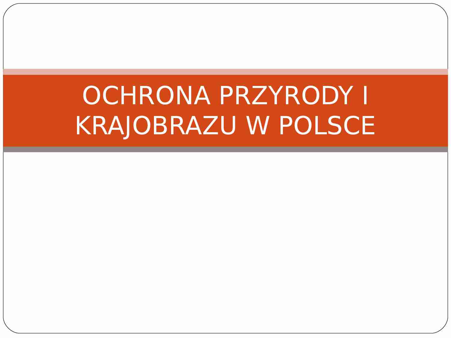 Ochrona przyrody i krajobrazu w Polsce - strona 1