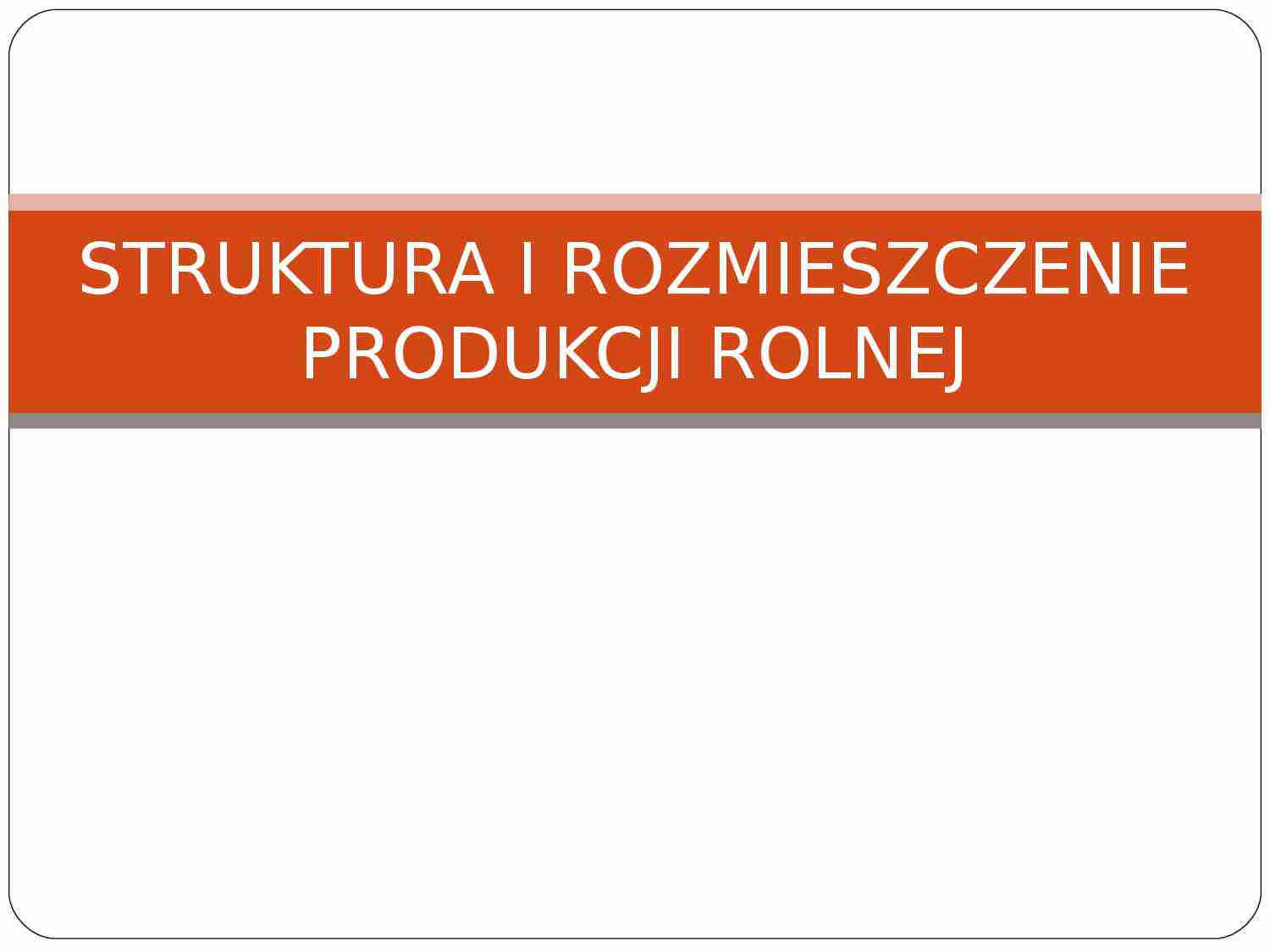 Struktura i rozmieszczenie produkcji rolnej - strona 1