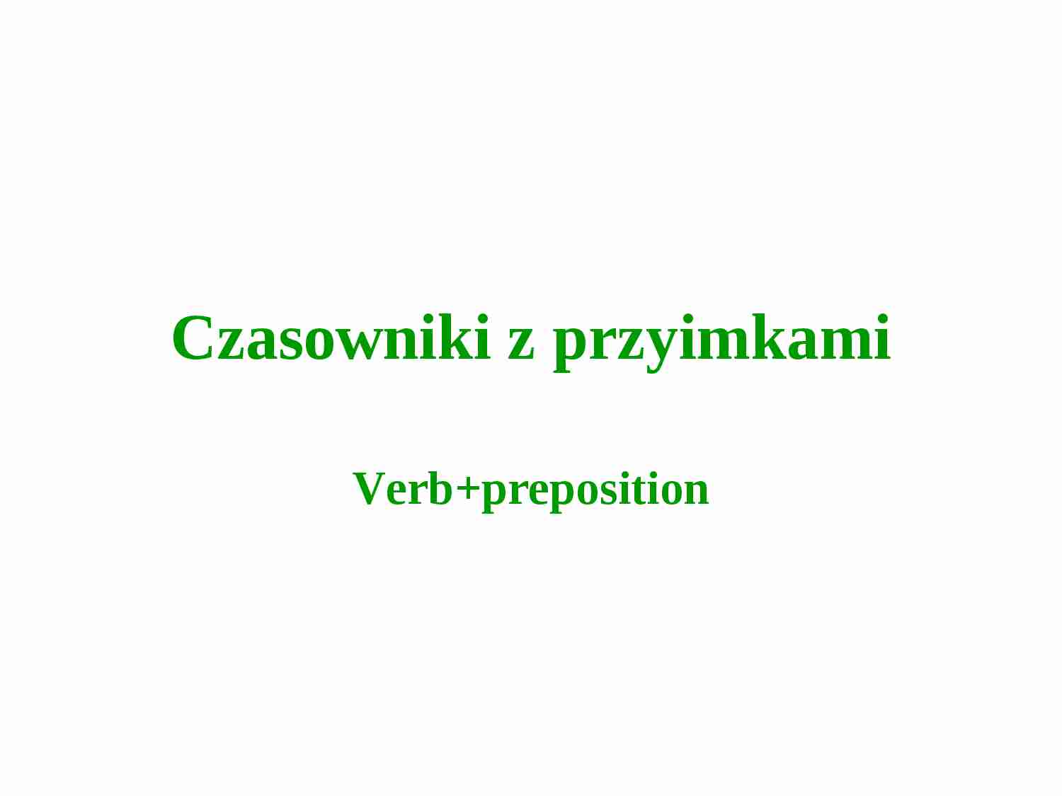 Język angielski: czasowniki z przyimkami - strona 1