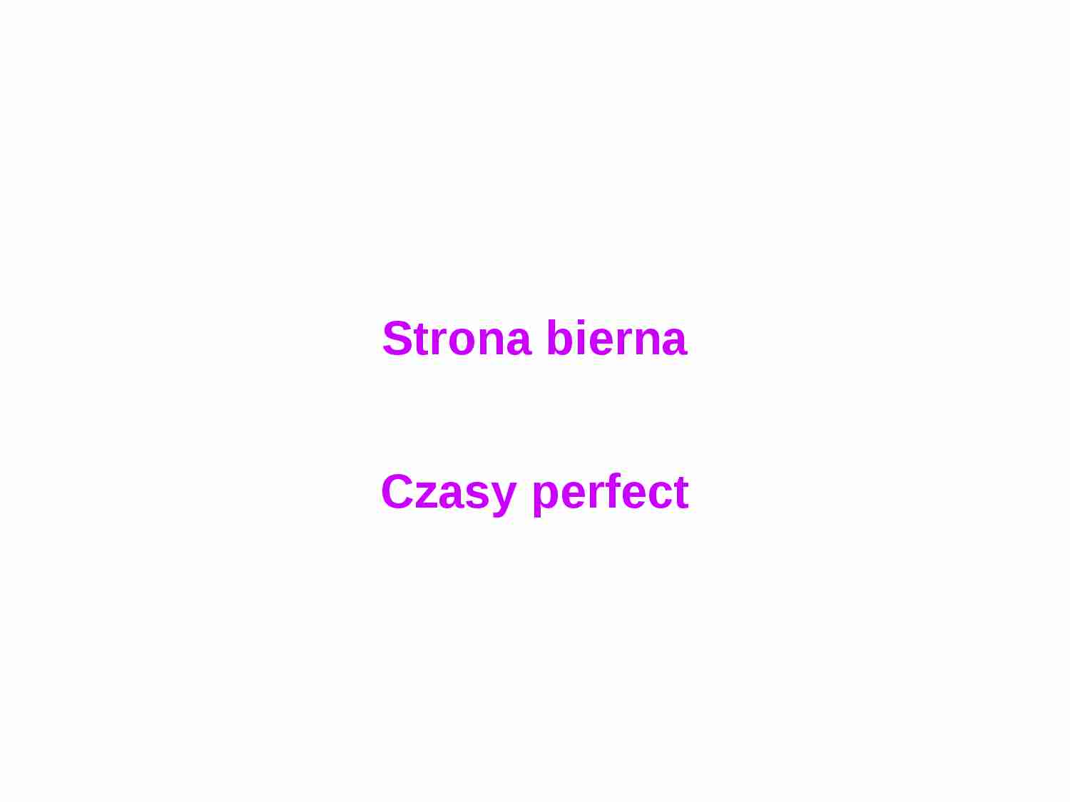 Present Perfect, Past Perfect - strona bierna - strona 1