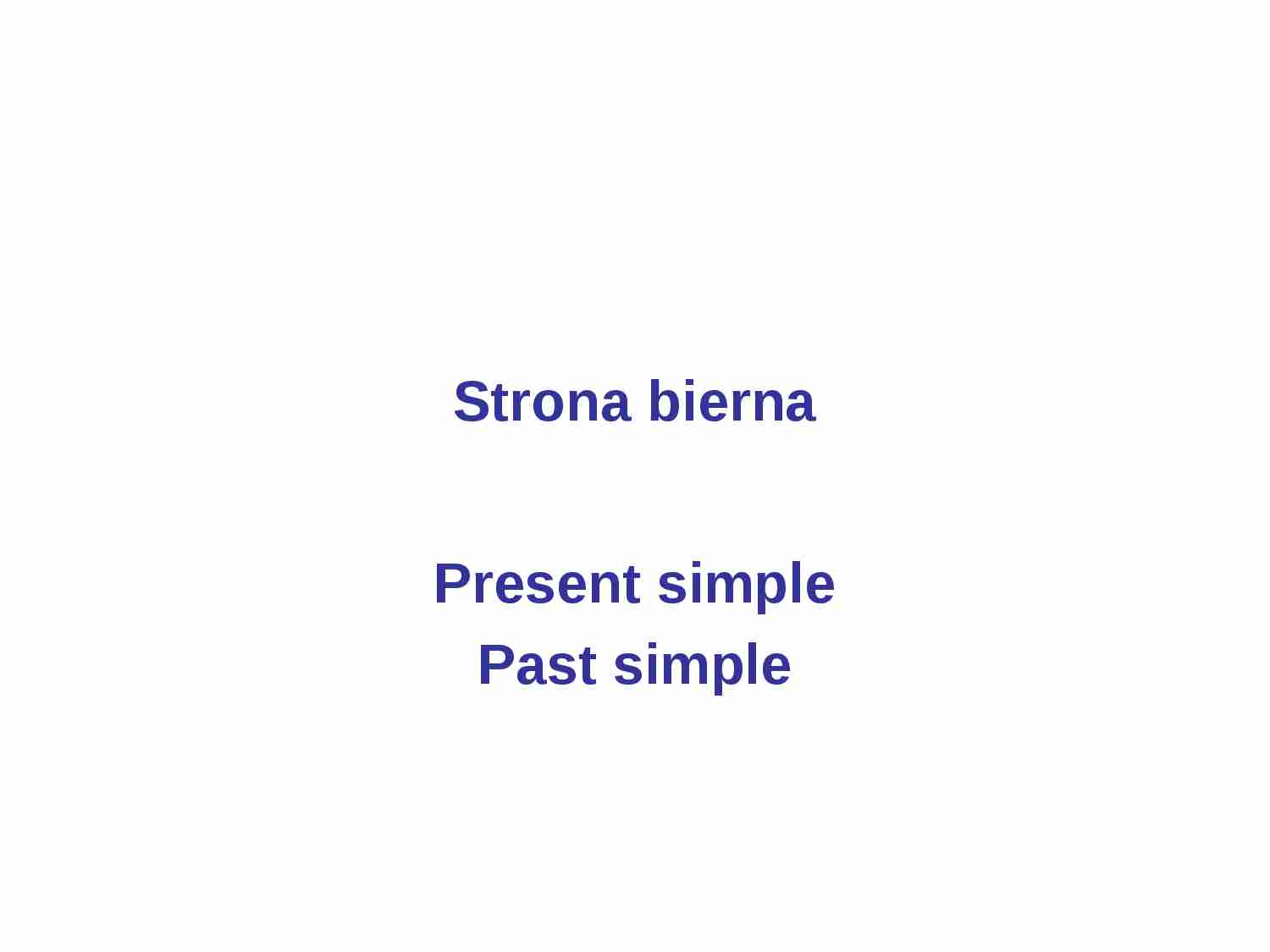 Strona bierna - Present Simple, Past Simple cz___ 1 - strona 1