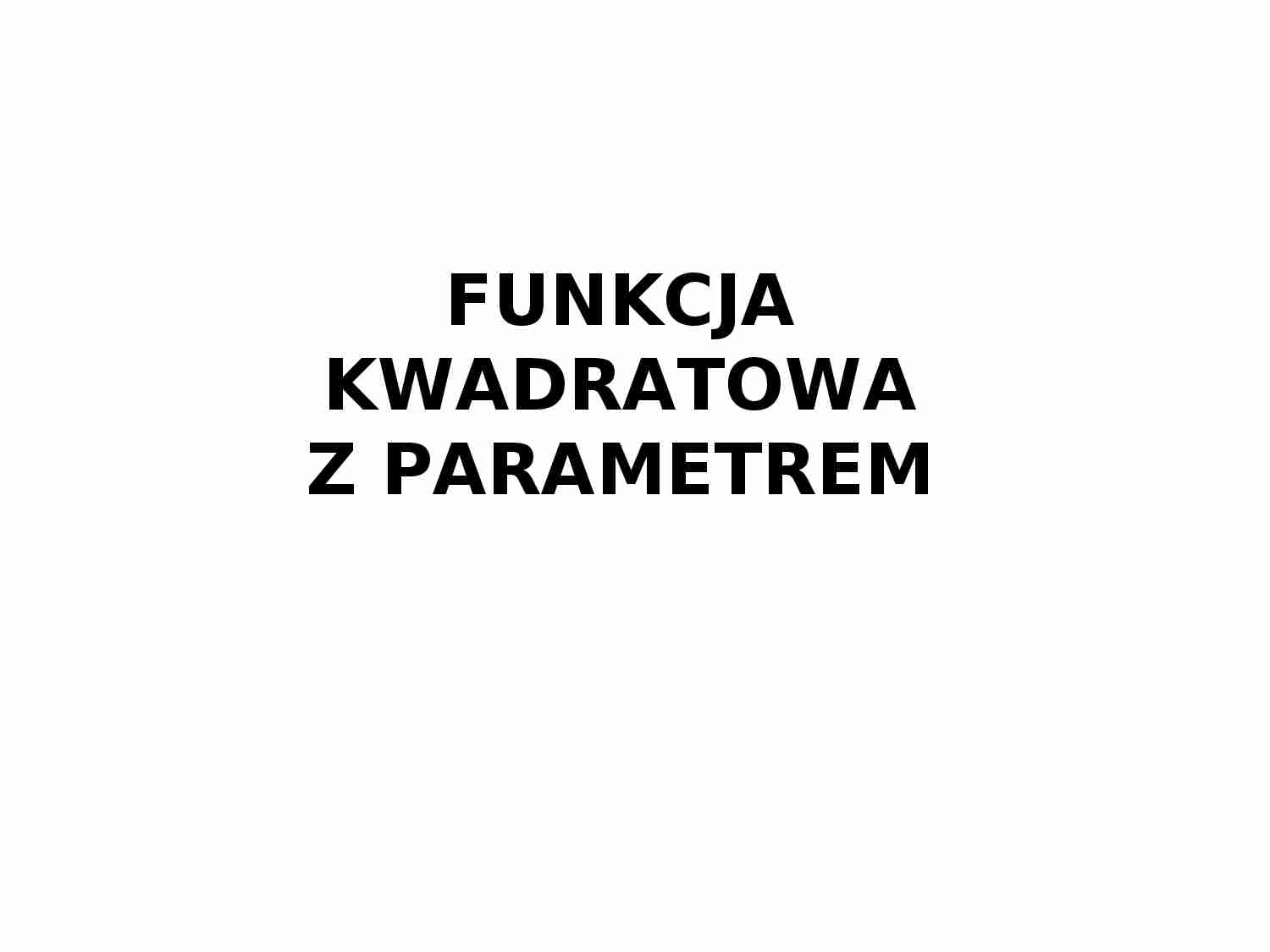 Funkcja kwadratowa z parametrem - strona 1