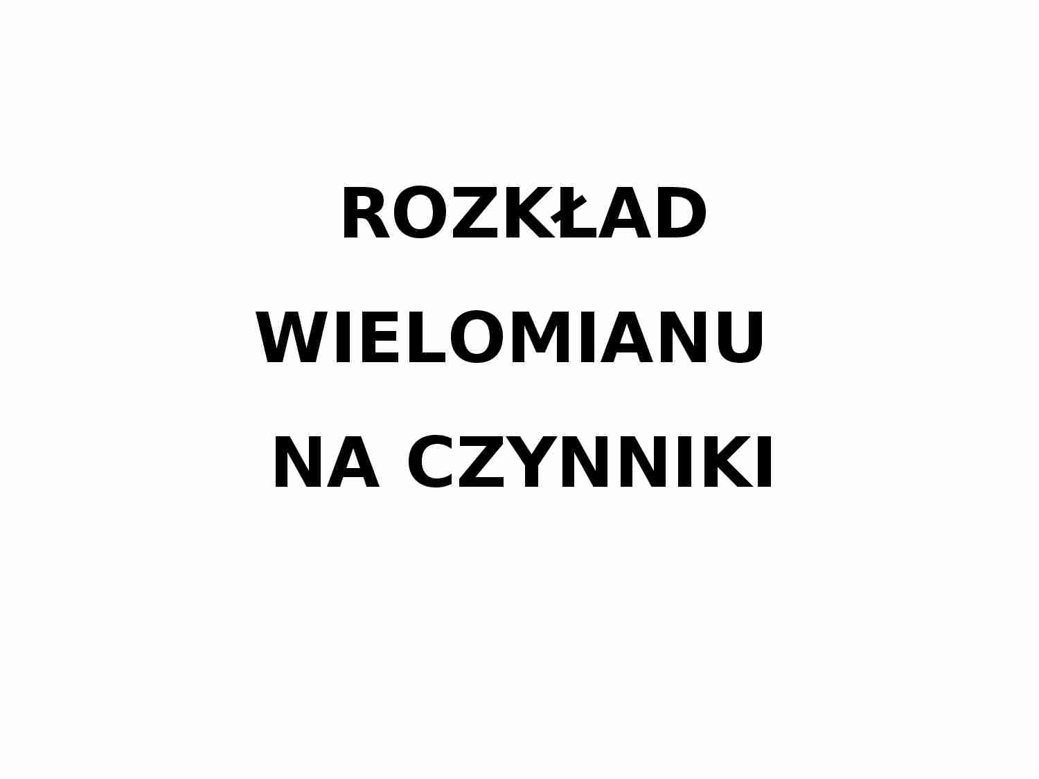 Rozkład wielomianu na czynniki - strona 1