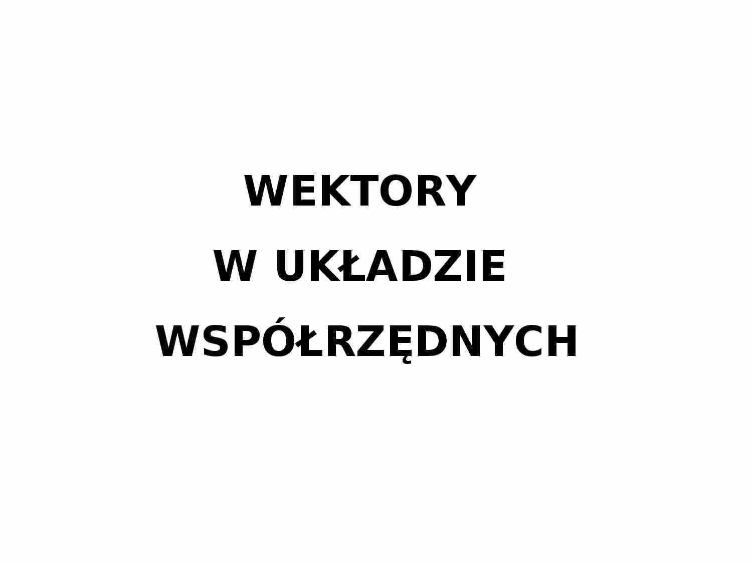 Wektory w układzie współrzędnych  - strona 1