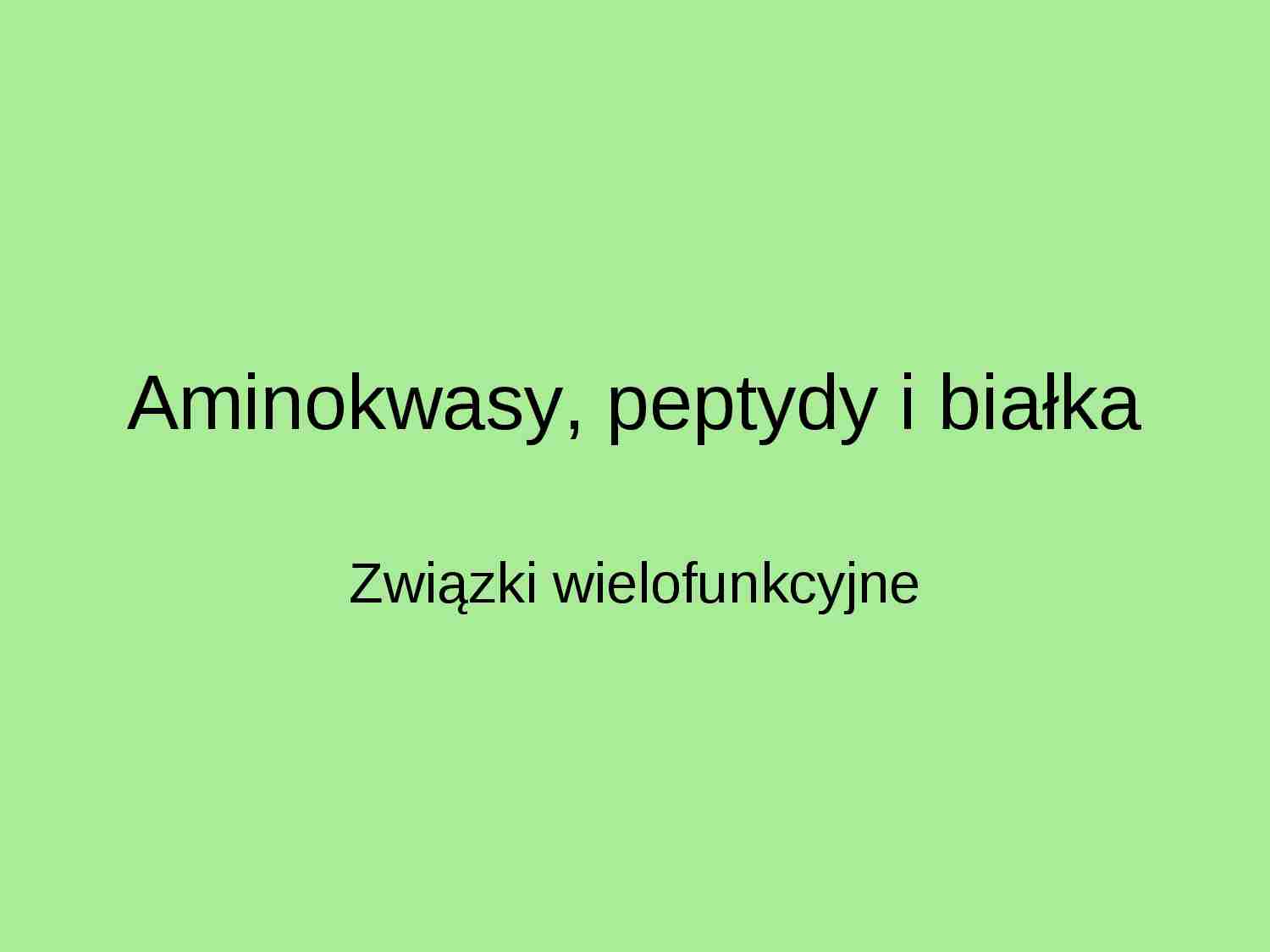 Aminokwasy, peptydy i białka - struktura białek - strona 1