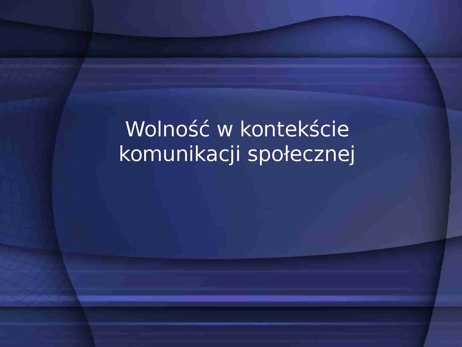 Wolność w kontekście komunikacji społecznej - strona 1