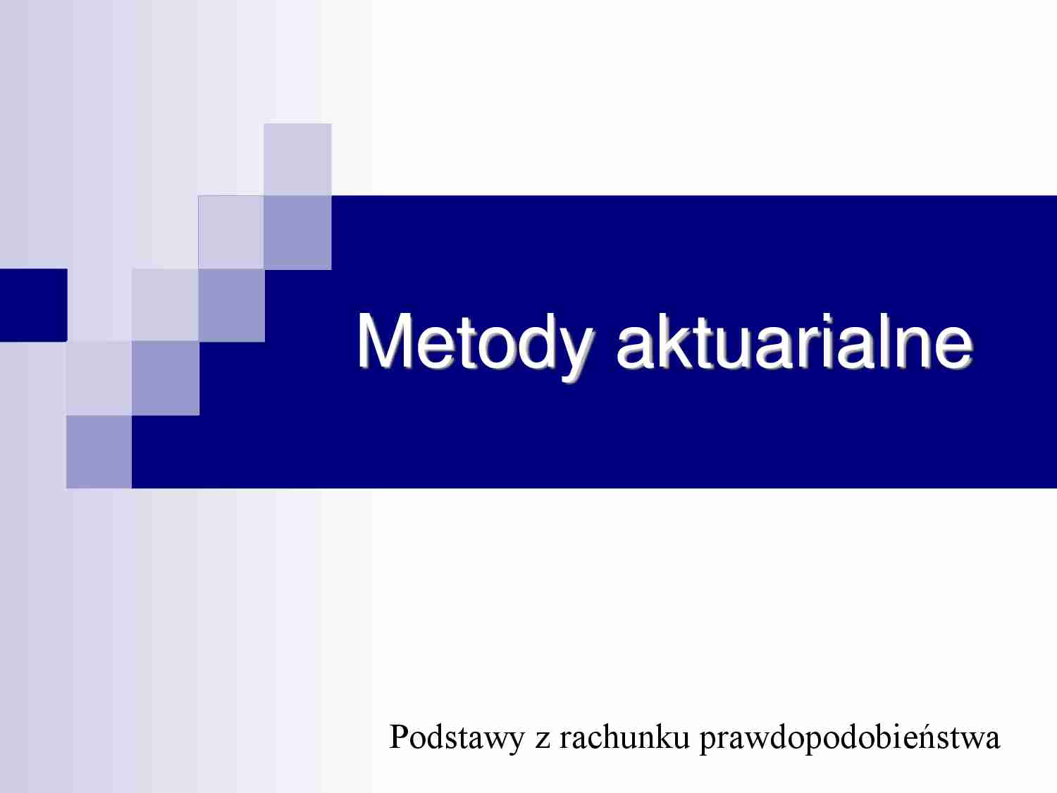 Metody aktuarialne podstawy z rachunku prawdopodobieństwa - strona 1