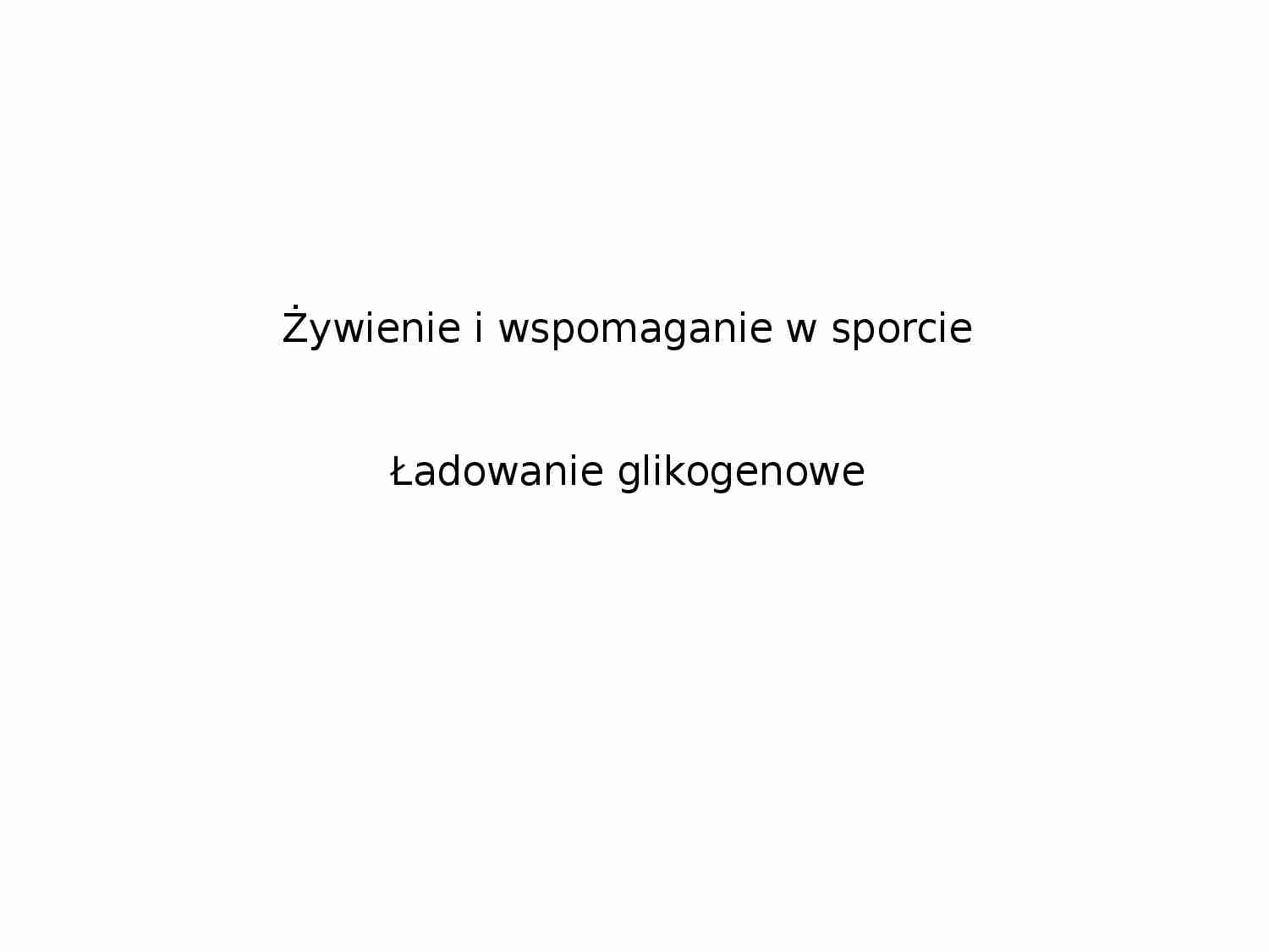 Ładowanie glikogenowe - prezentacja - strona 1