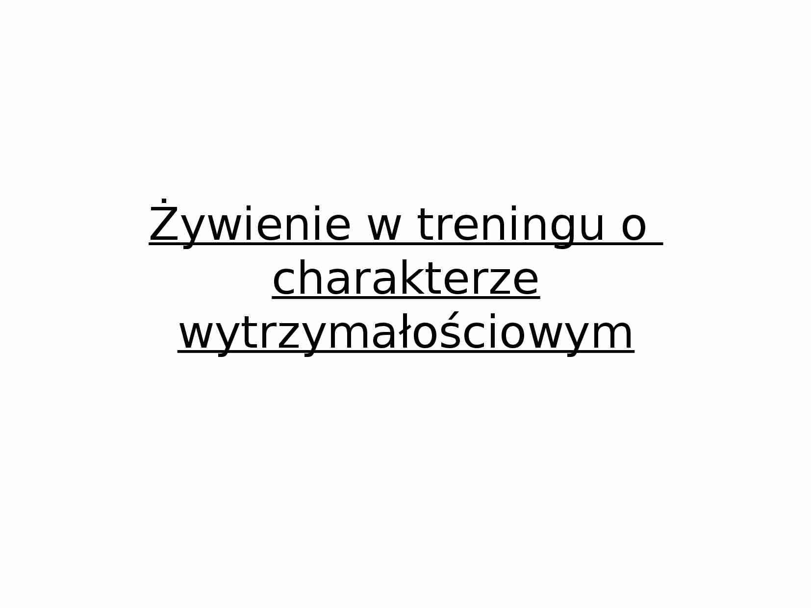 Żywienie w treningu o charakterze wytrzymałościowym - strona 1