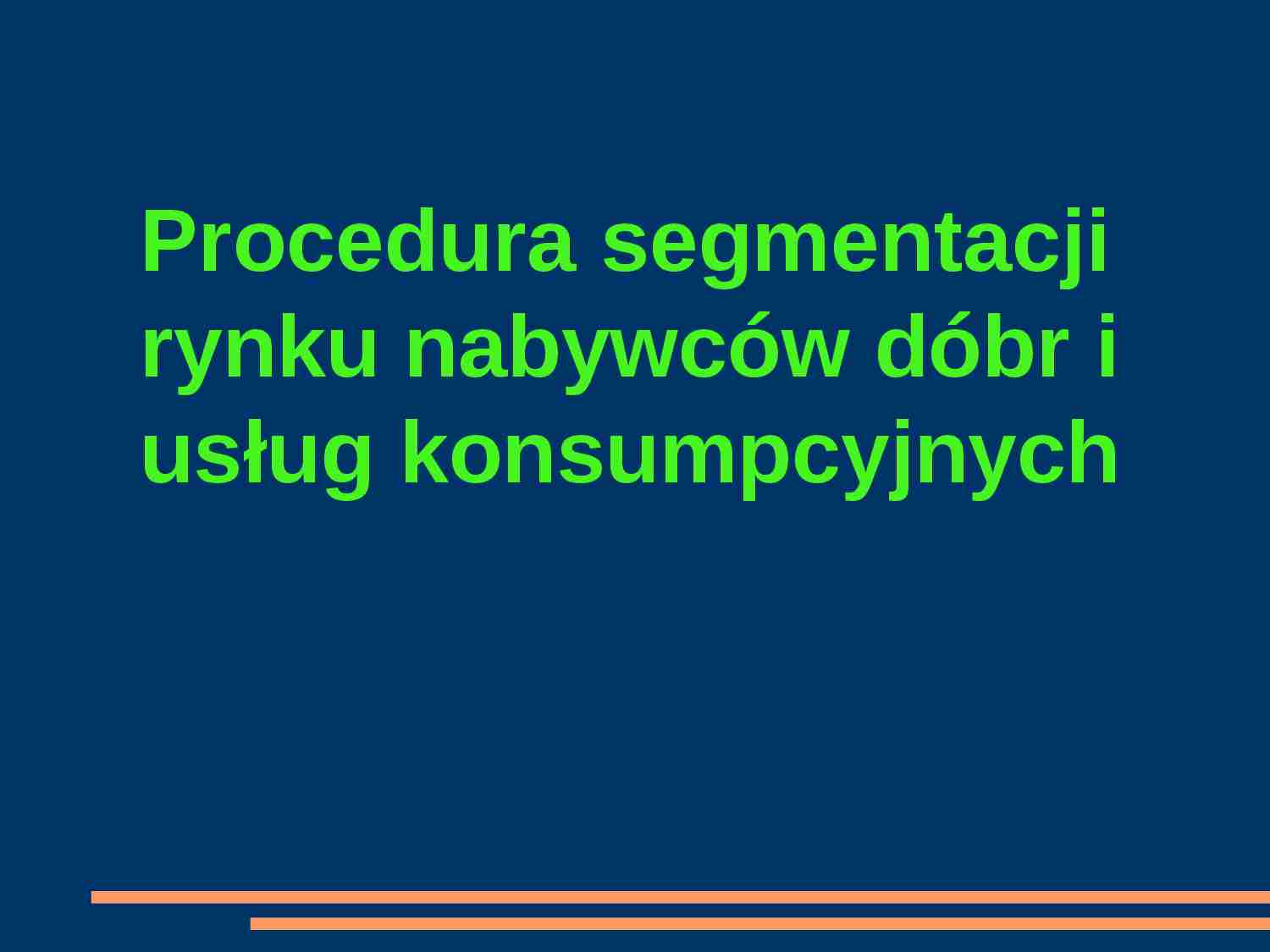 Segmentajca rynku nabywcw dóbr i usług konsumpcyjnych - prezentacja. - strona 1