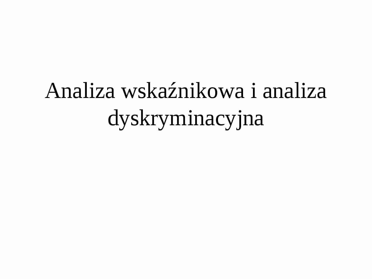 Analiza wskaźnikowa i analiza dyskryminacyjna 13 - strona 1