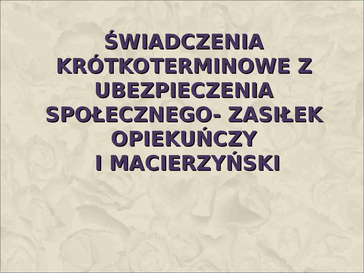 Zasiłek macierzyński i opiekuńczy - strona 1