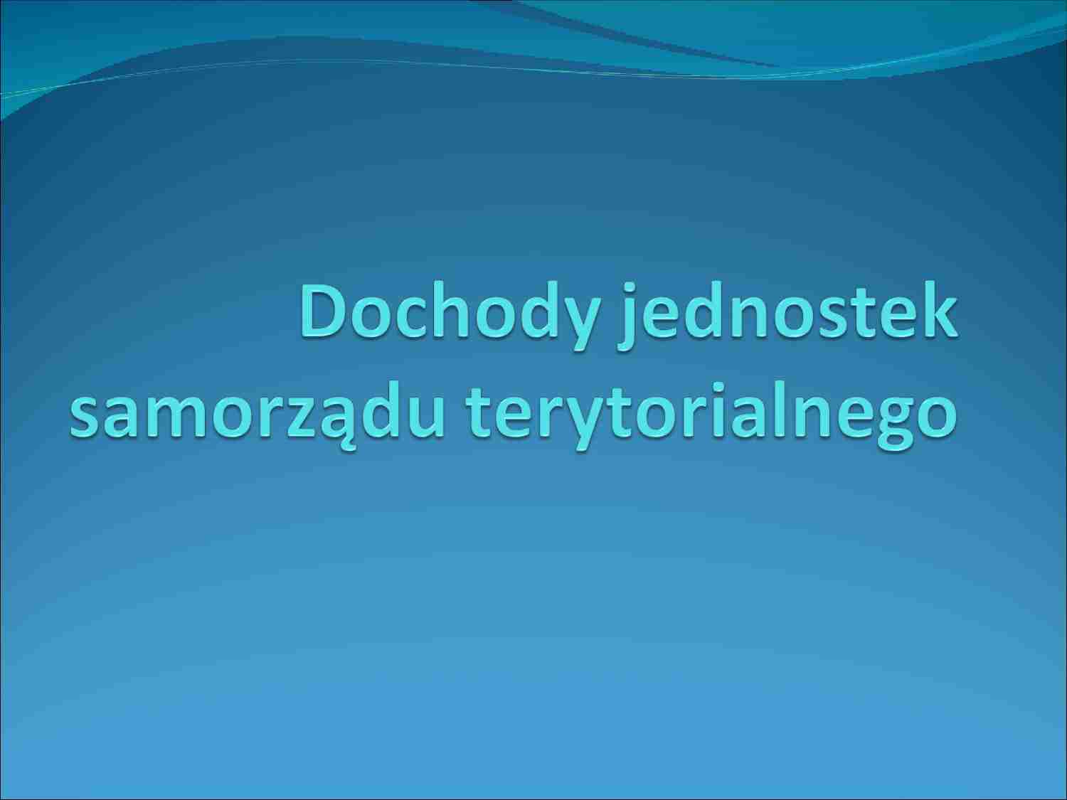 Dochody jednostek samorządu terytorialnego -  Przepisy prawne - strona 1