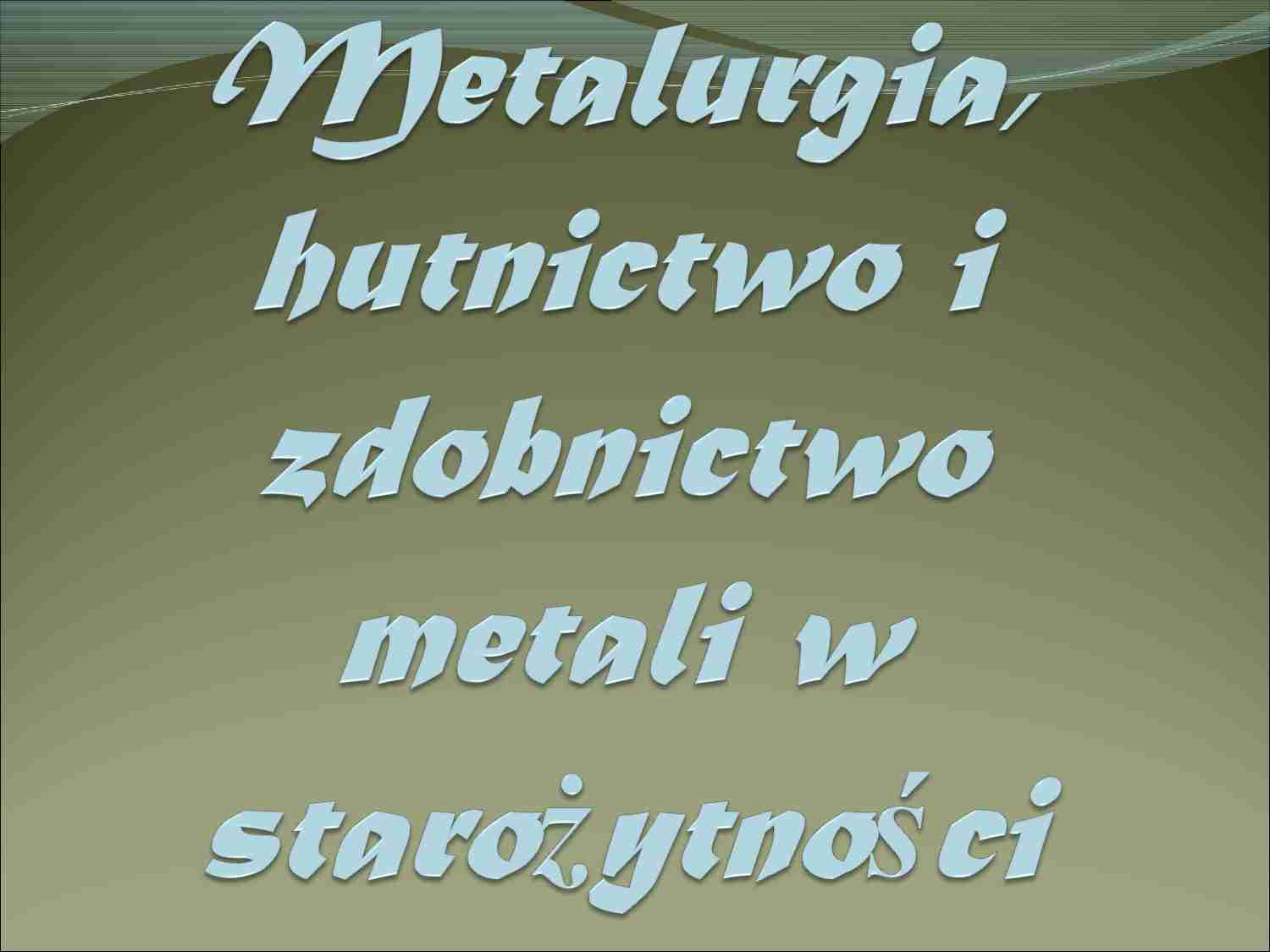 Metalurgia w starożytności - strona 1