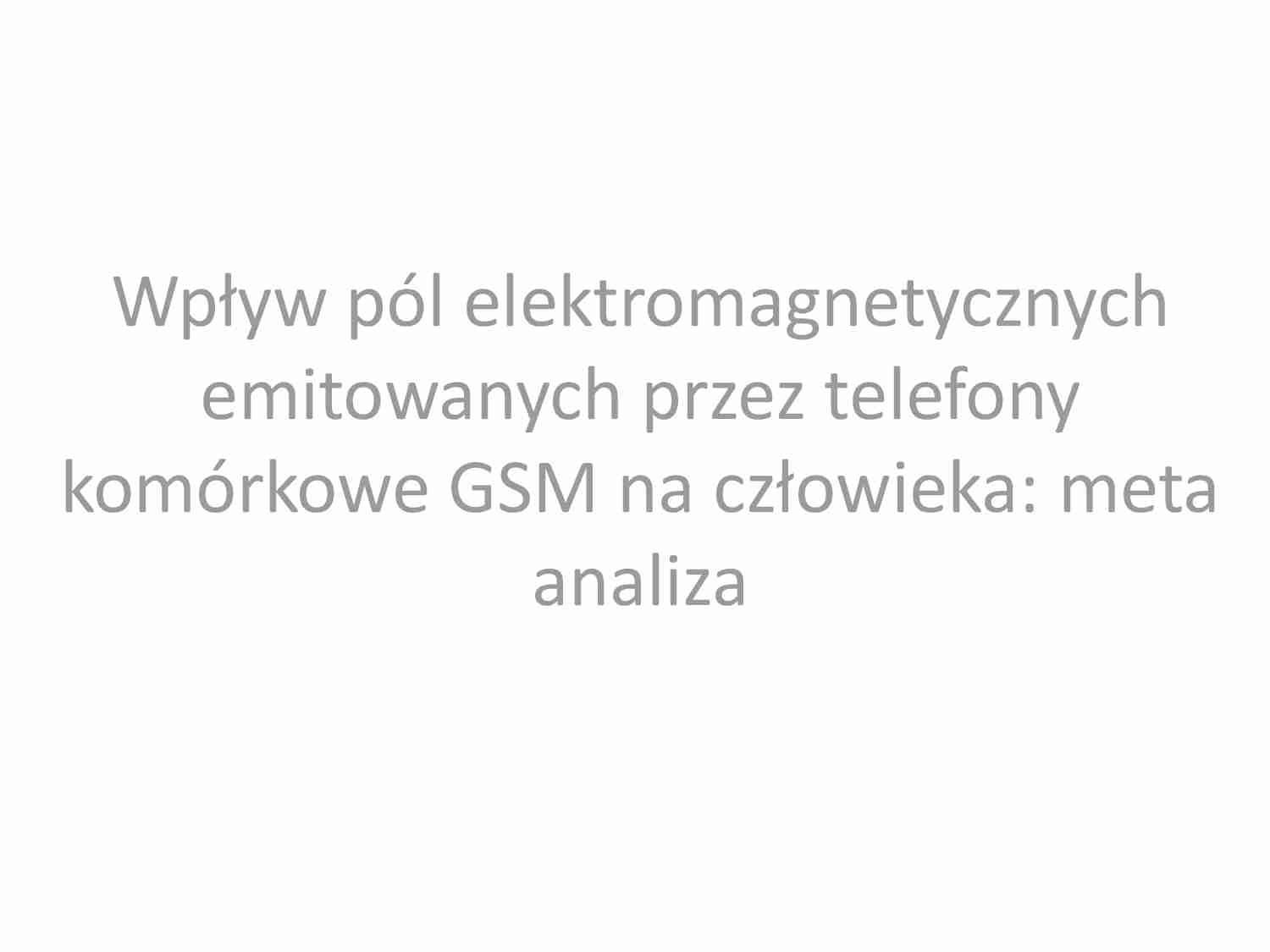 Wpływ pól elektromagnetycznych emitowanych przez telefony komórkowe GSM na człowieka  - strona 1