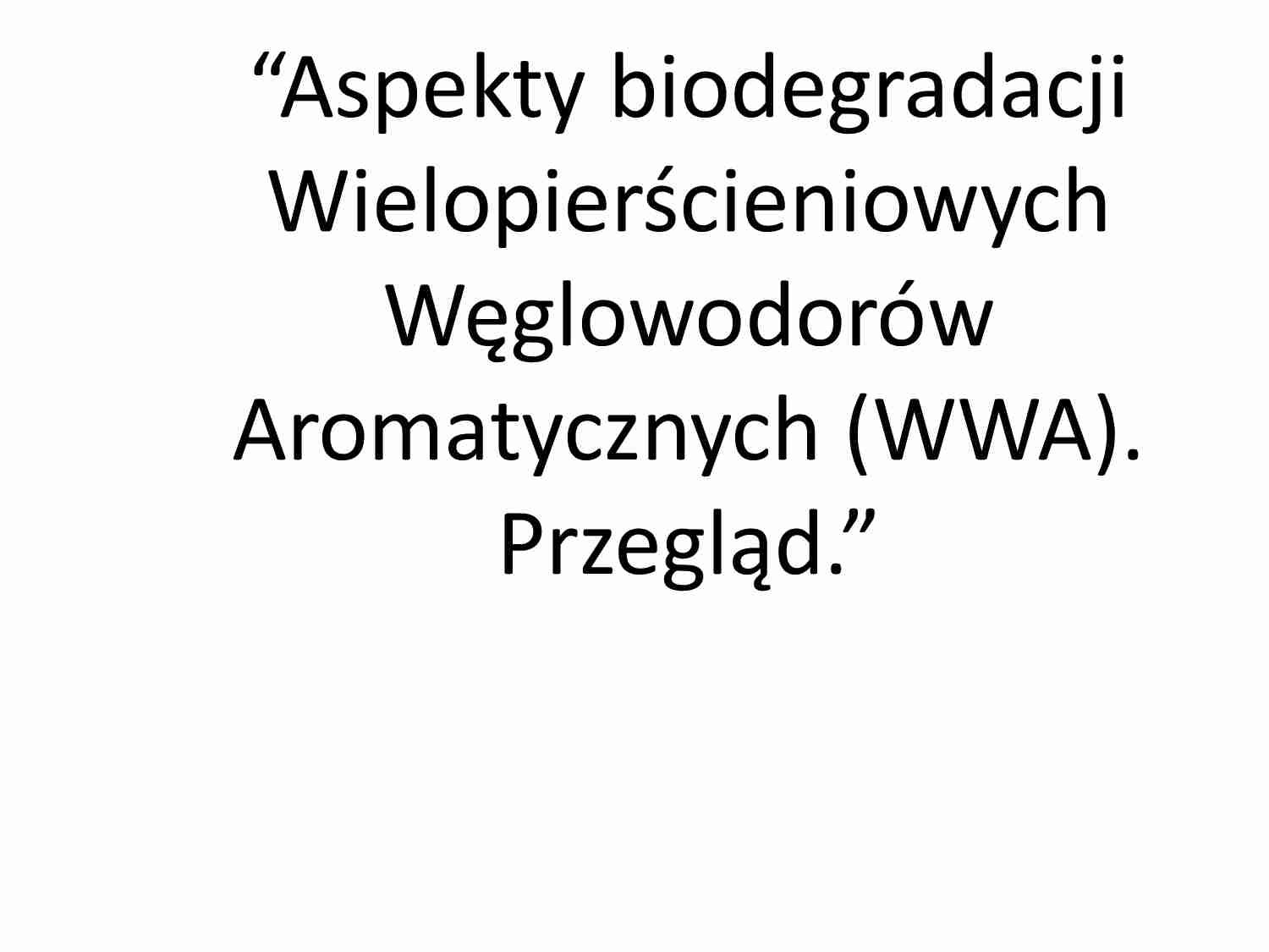Biodegradacja wielopierścieniowych węglowodorów aromatycznych - strona 1