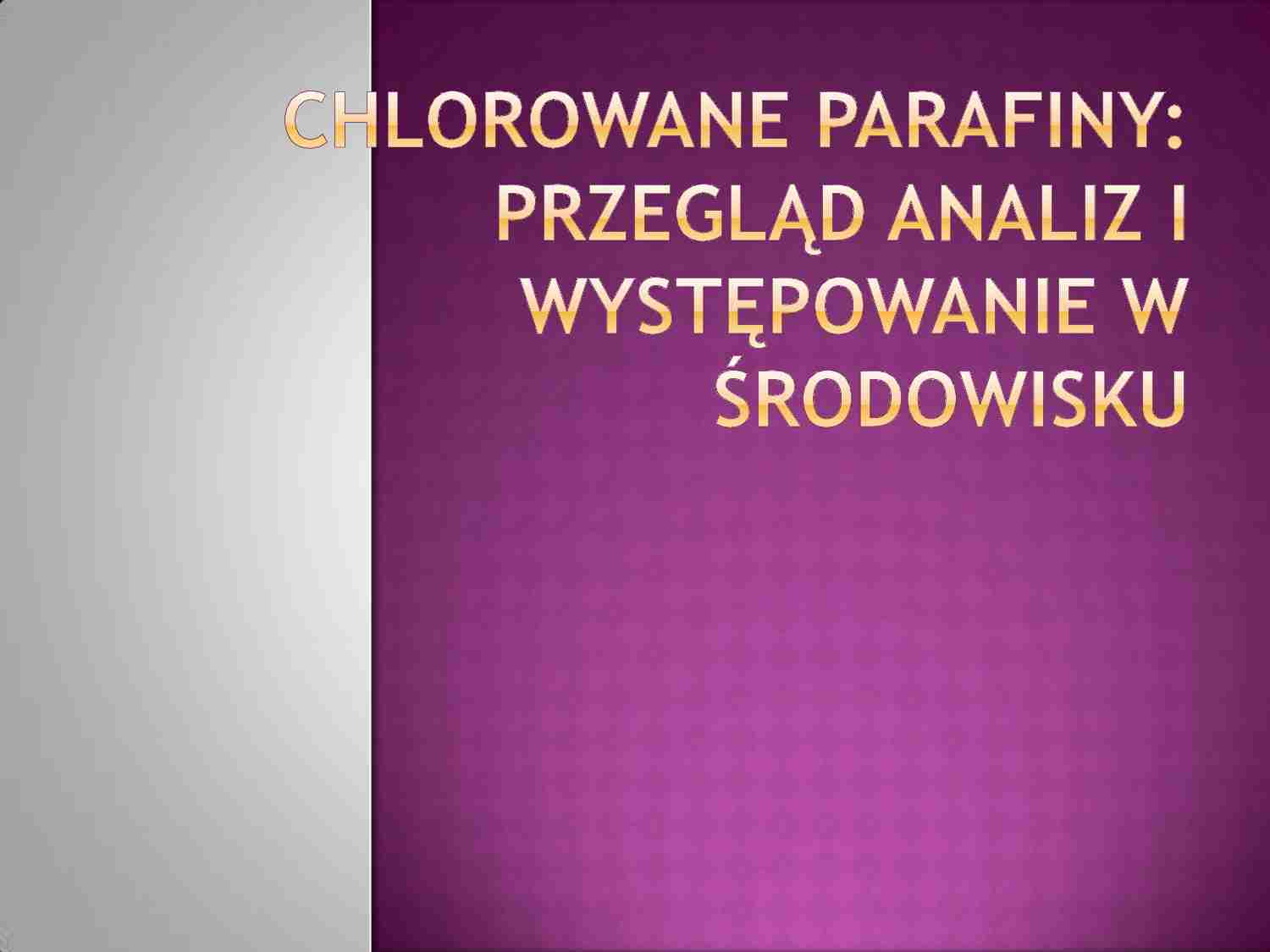 Chlorowane parafiny przegląd analiz i występowanie w środowisku - strona 1