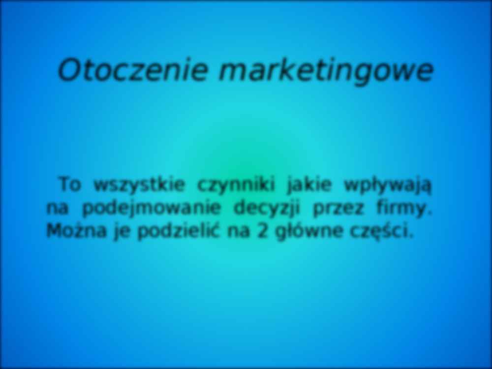 Otoczenie marketingowe przedsiębiorstwa 2 - wykład z podstaw marketingu - strona 3