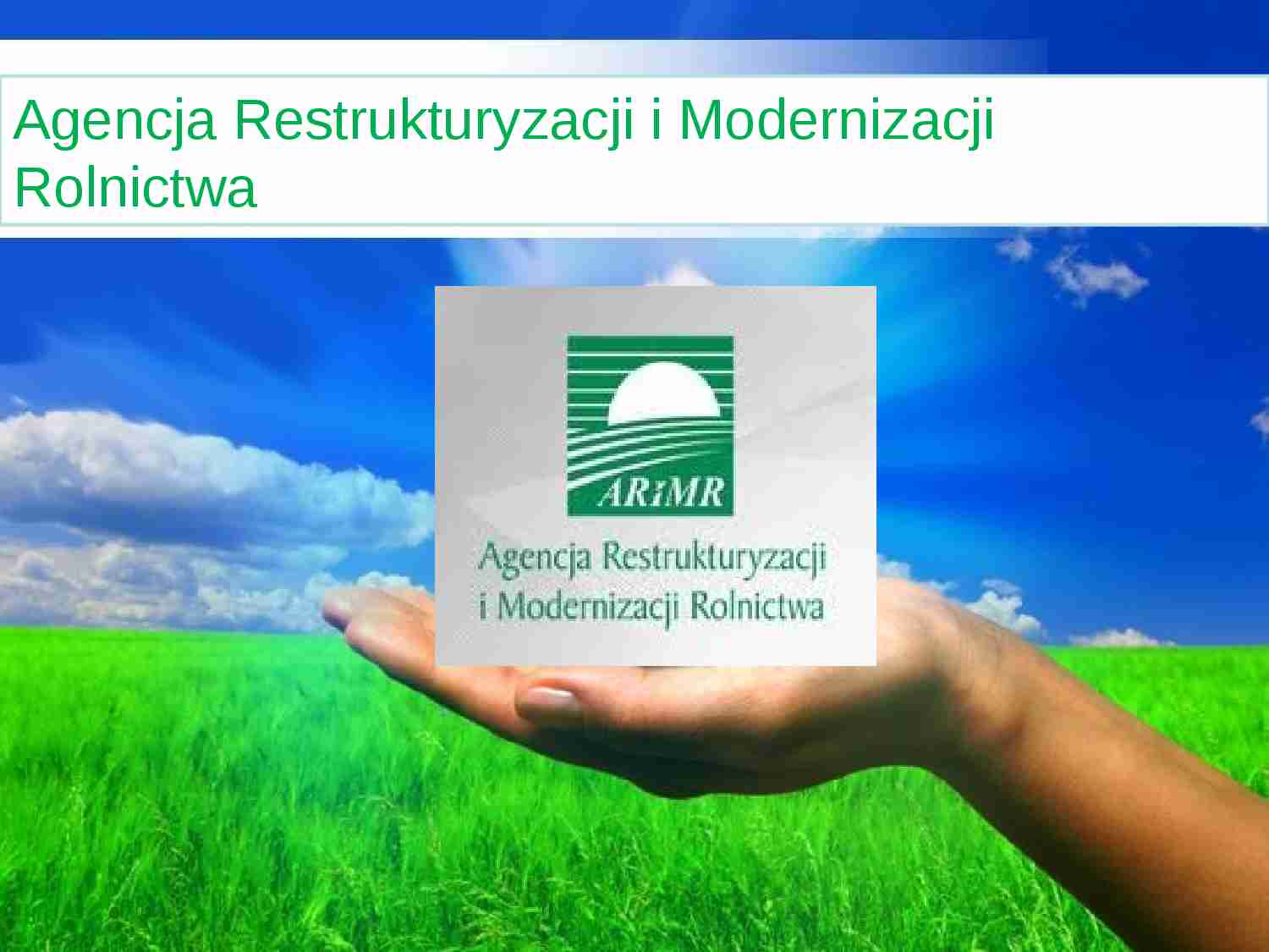 Agencja Restrukturyzacji i Modernizacji Rolnictwa 2 - prezentacja na politkę agralną - strona 1
