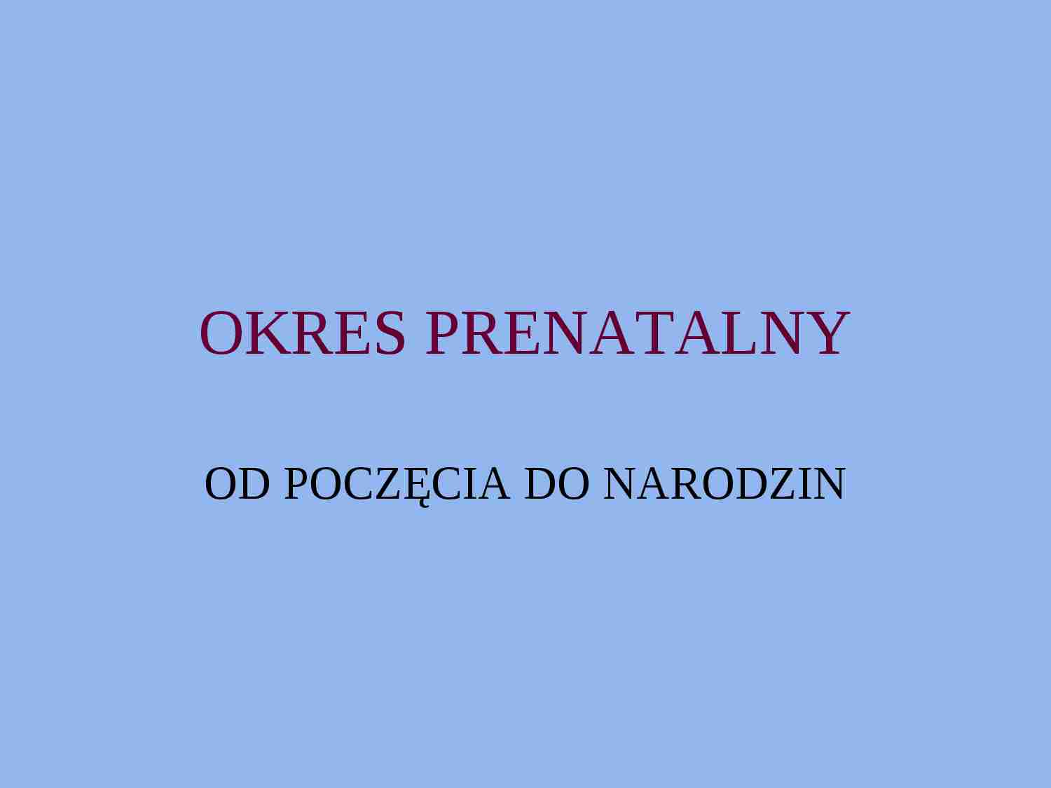 Okres prenatalny-od poczęcia do narodzin - strona 1