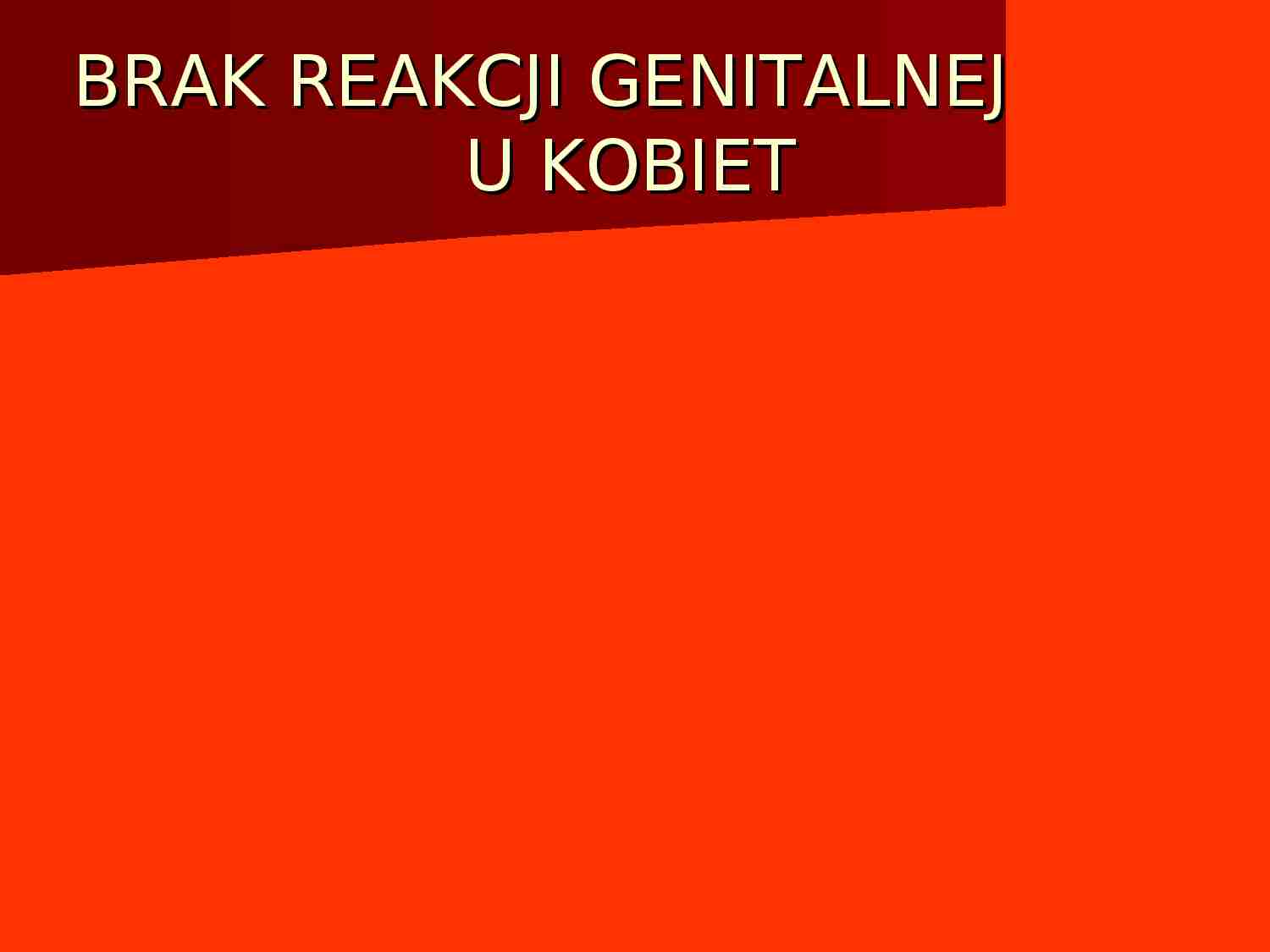 Brak reakcji genitalnej u kobiet - strona 1