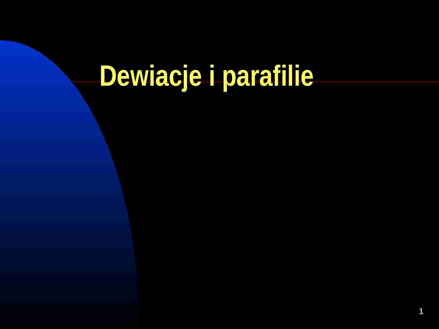 Dewiacje i parafilie plus ujęcie psychodynamiczne - strona 1