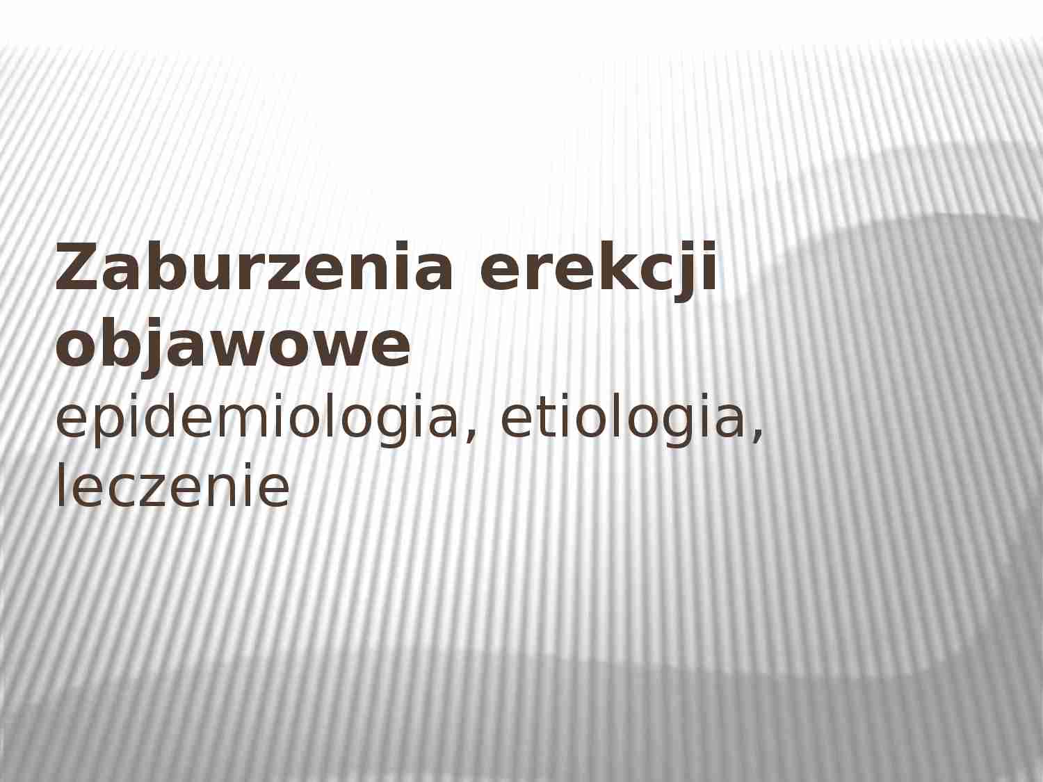 Zaburzenia erekcji objawowe, epidemiologia, etiologia, leczenie - strona 1
