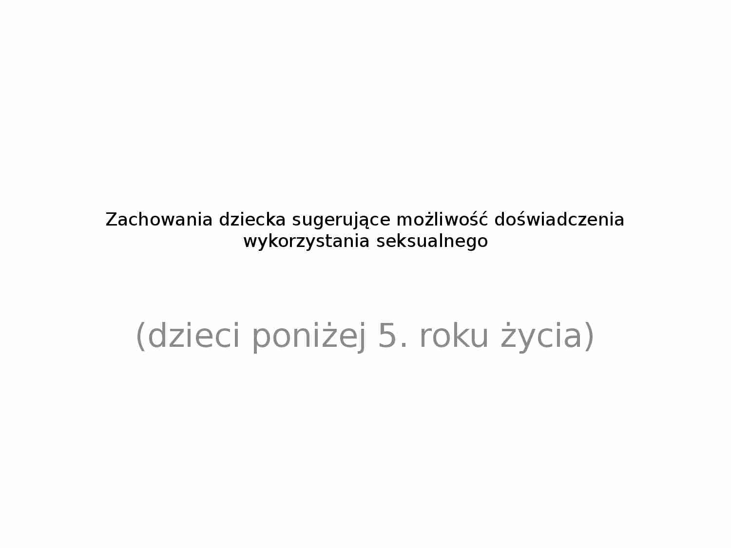 Zachowania dziecka sugerujące możliwość doświadczenia wykorzystania seksualnego-prezentacja - strona 1
