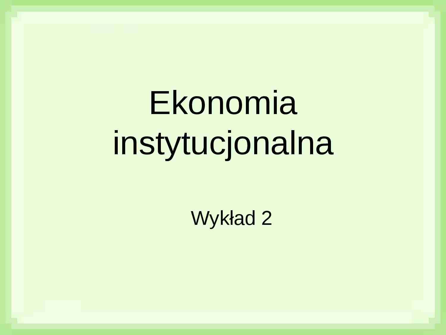 Ekonomia instytucjonalna - wykład - strona 1