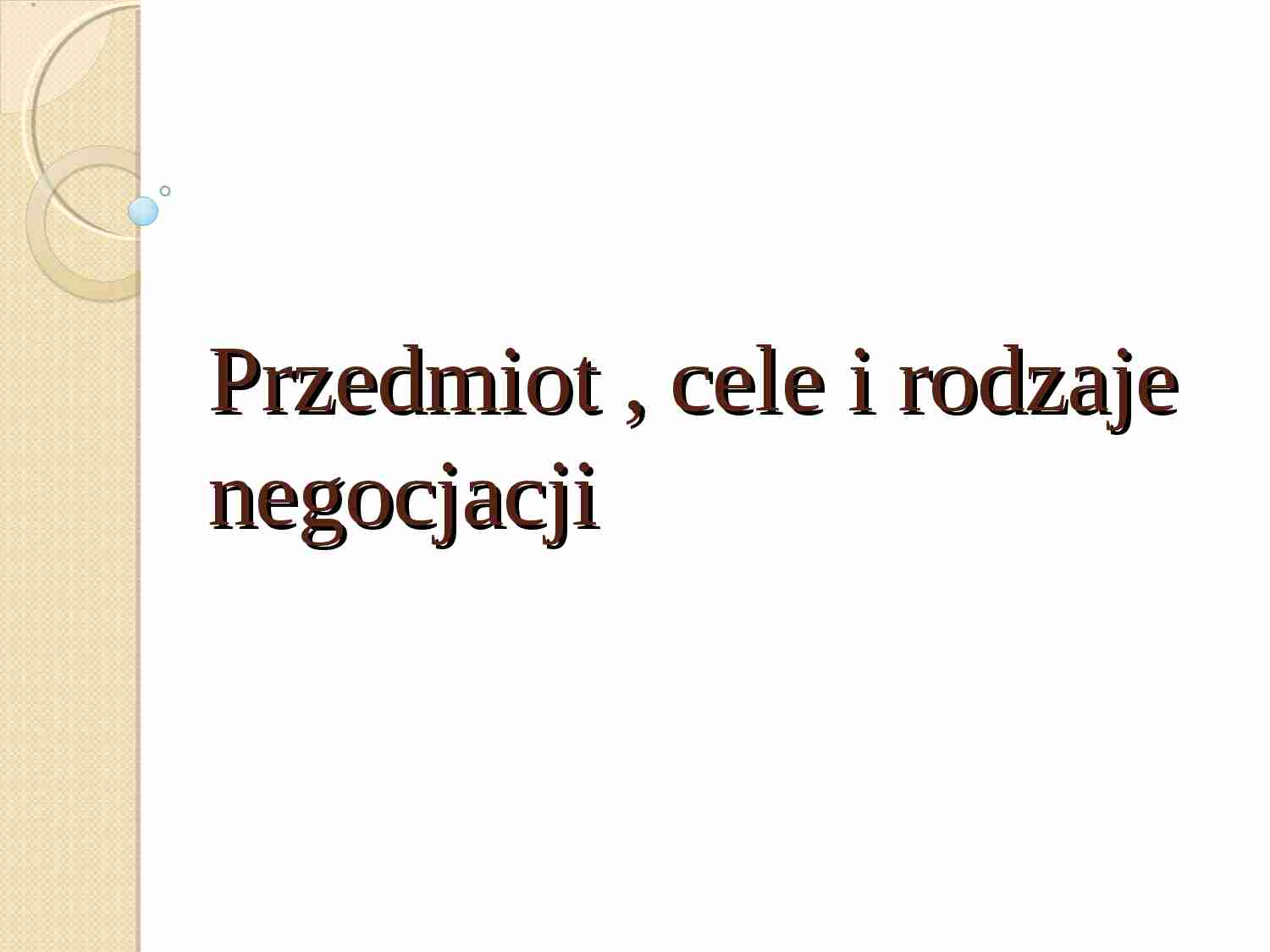 Przedmiot , cele i rodzaje negocjacji - prezentacja - strona 1