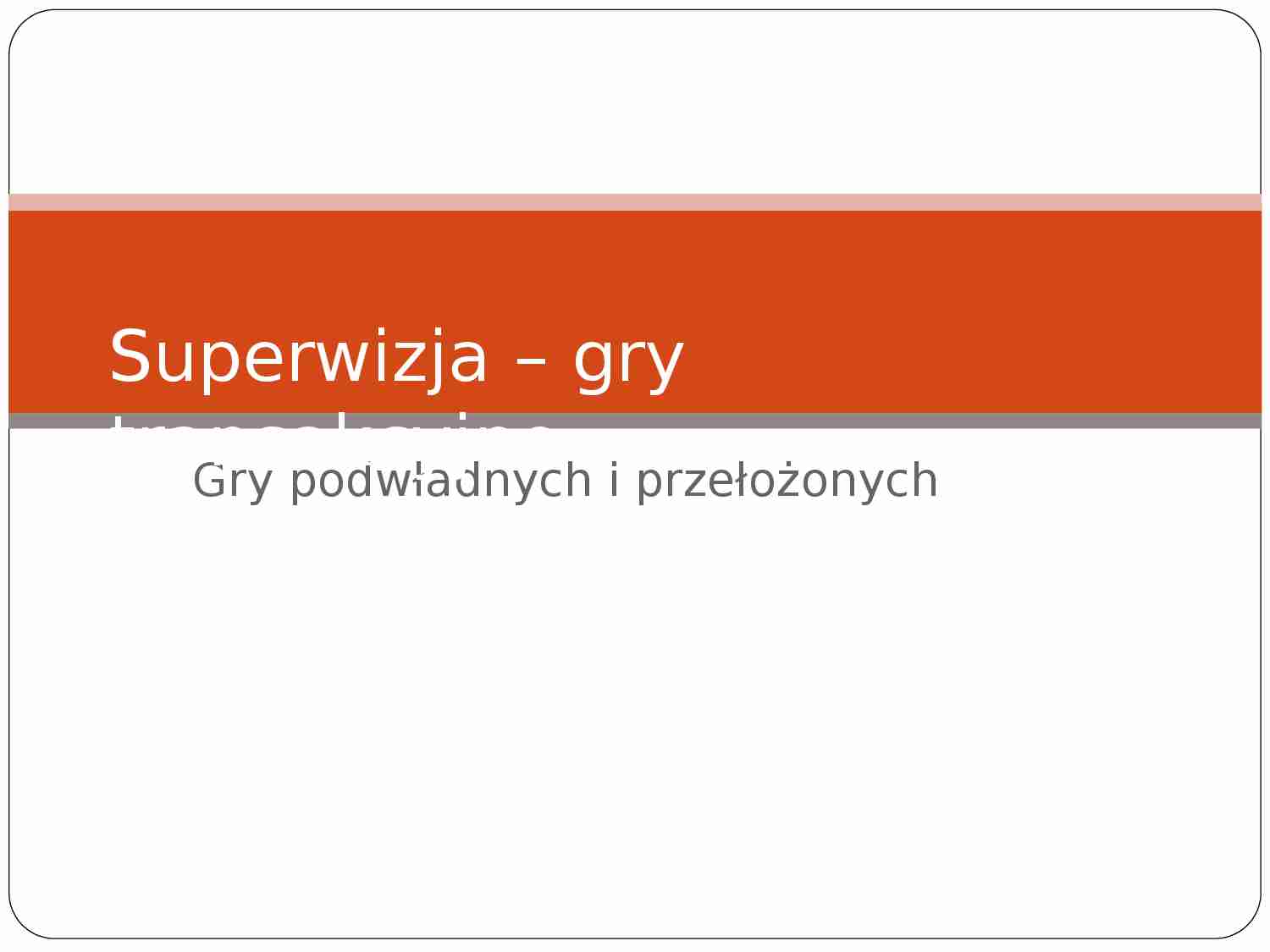 Superwizja – gry transakcyjne - wykład - strona 1