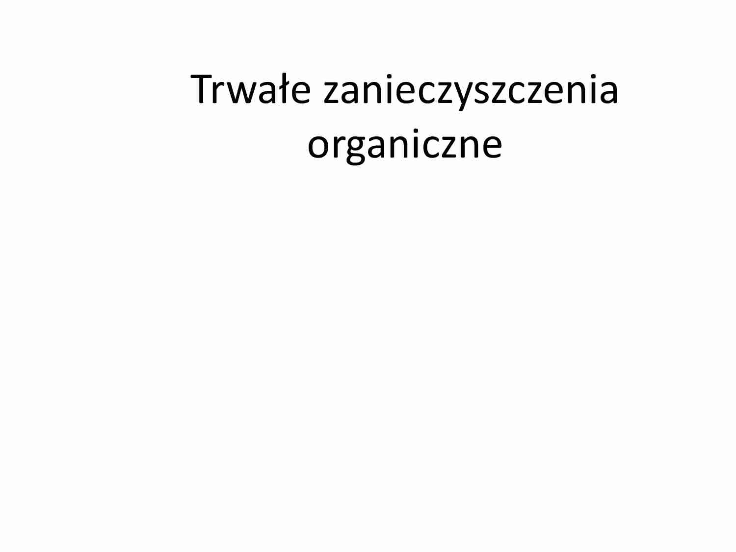 Trwałe zanieczyszczenia organiczne - wykład - strona 1