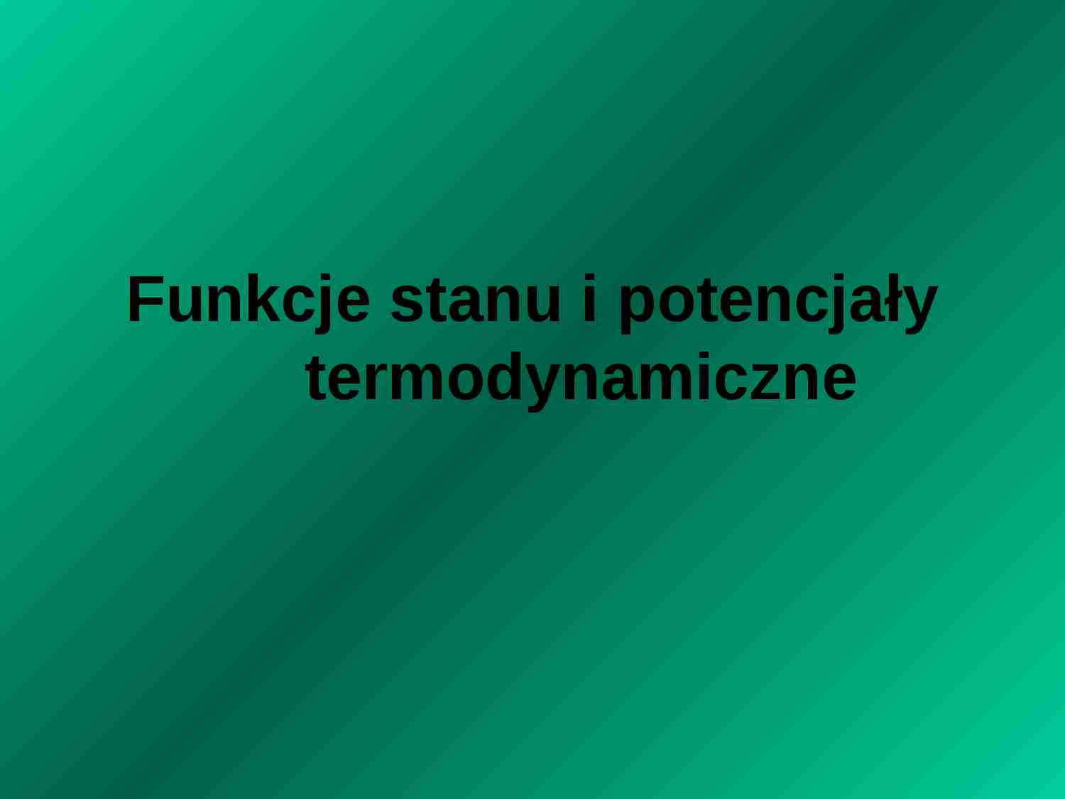 Funkcje stanu i potencjały termodynam - prezentacja - strona 1
