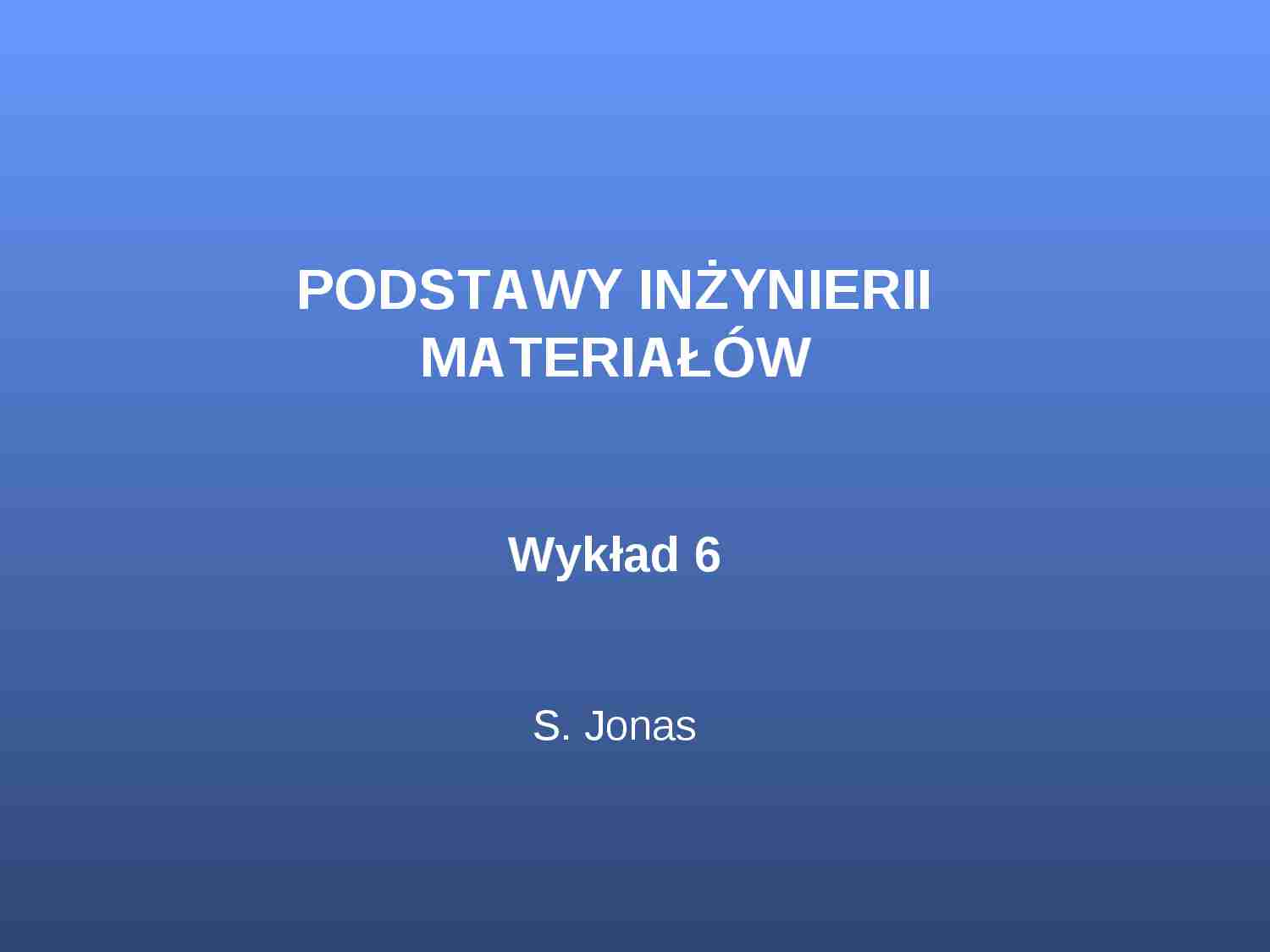 Podstawy inżynierii materiałów - wykład 6 - strona 1