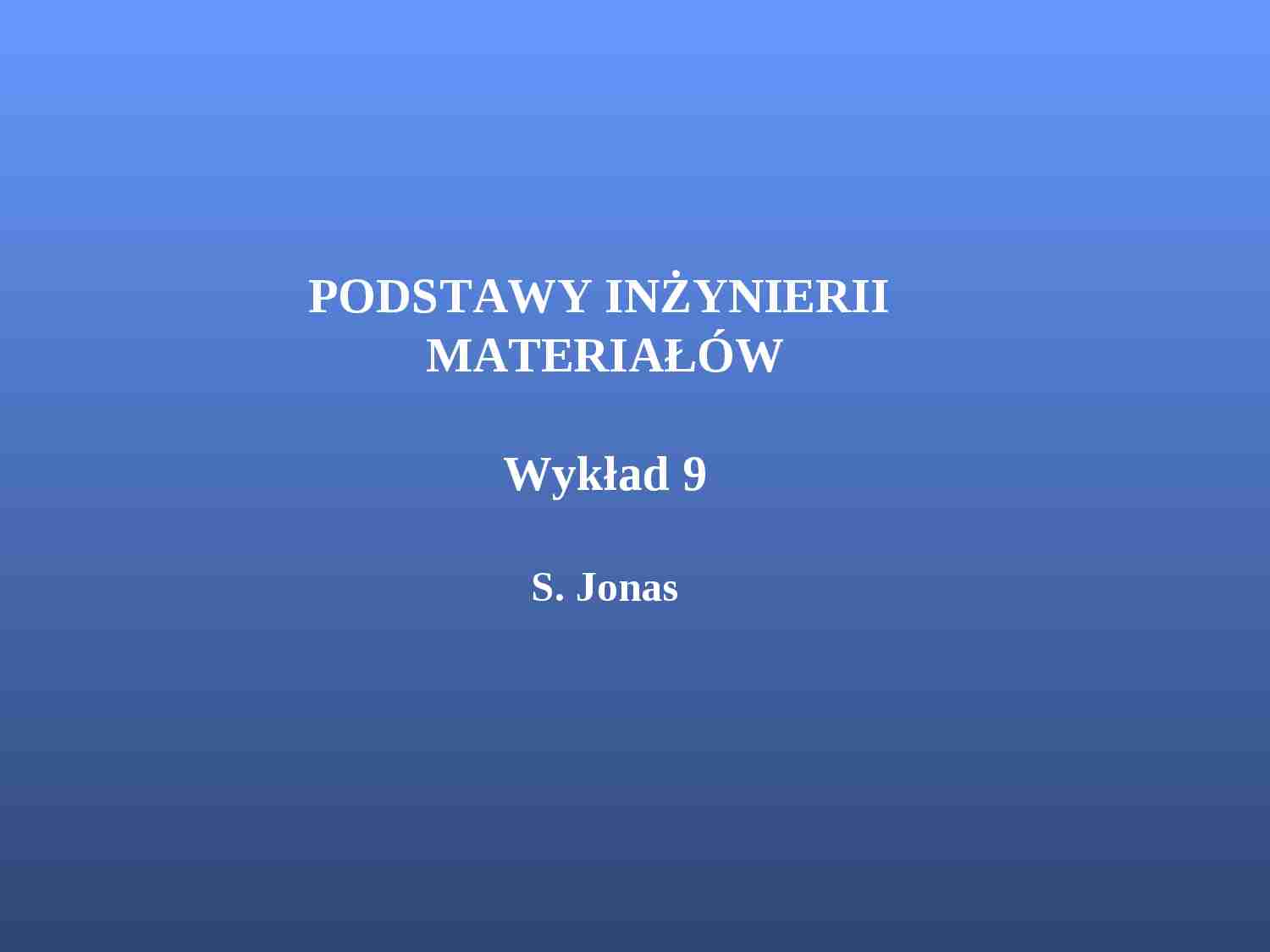 Podstawy inżynierii materiałowej - wykład 9 - strona 1