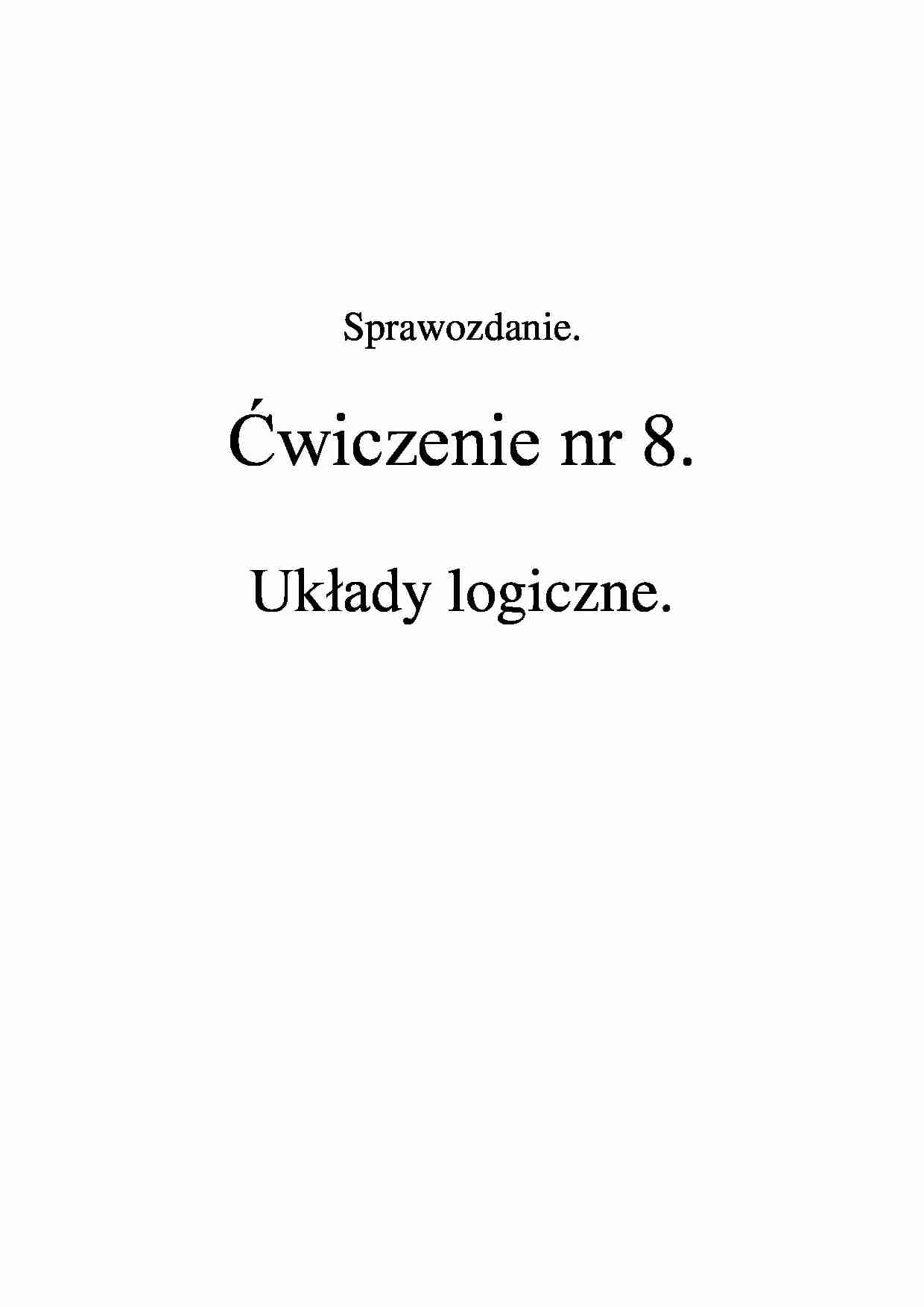 Układy logiczne- ćwiczenie nr 8 - strona 1