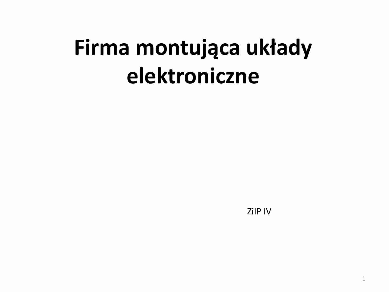 Firma montująca układy elektroniczne - prezentacja - strona 1