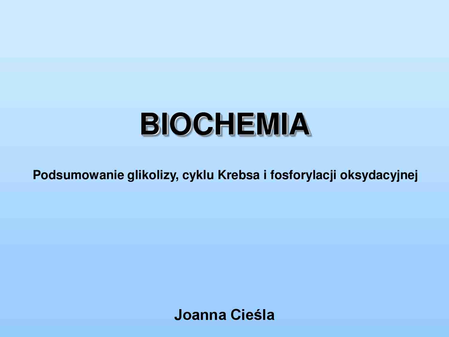 Podsumowanie glikolizy, cyklu Krebsa i fosforylacji oksydacyjnej-opracowanie - strona 1