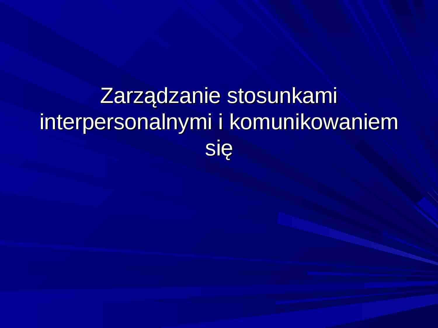 Zarządzanie stosunkami interpersonalnymi i komunikowaniem się - prezentacja - strona 1
