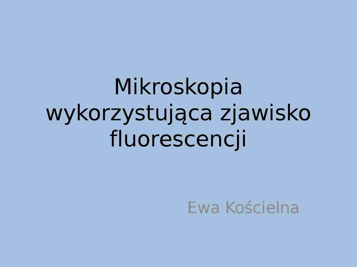 Mikroskopia wykorzystująca zjawisko fluorescencji - strona 1