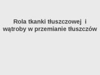 Rola tkanki tłuszczowej  i wątroby w przemianie tłuszczów