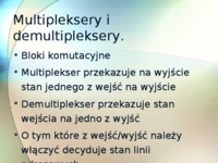Multipleksery i demultipleksery.
