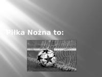 Prezentacja zaliczeniowa - piłka nożna